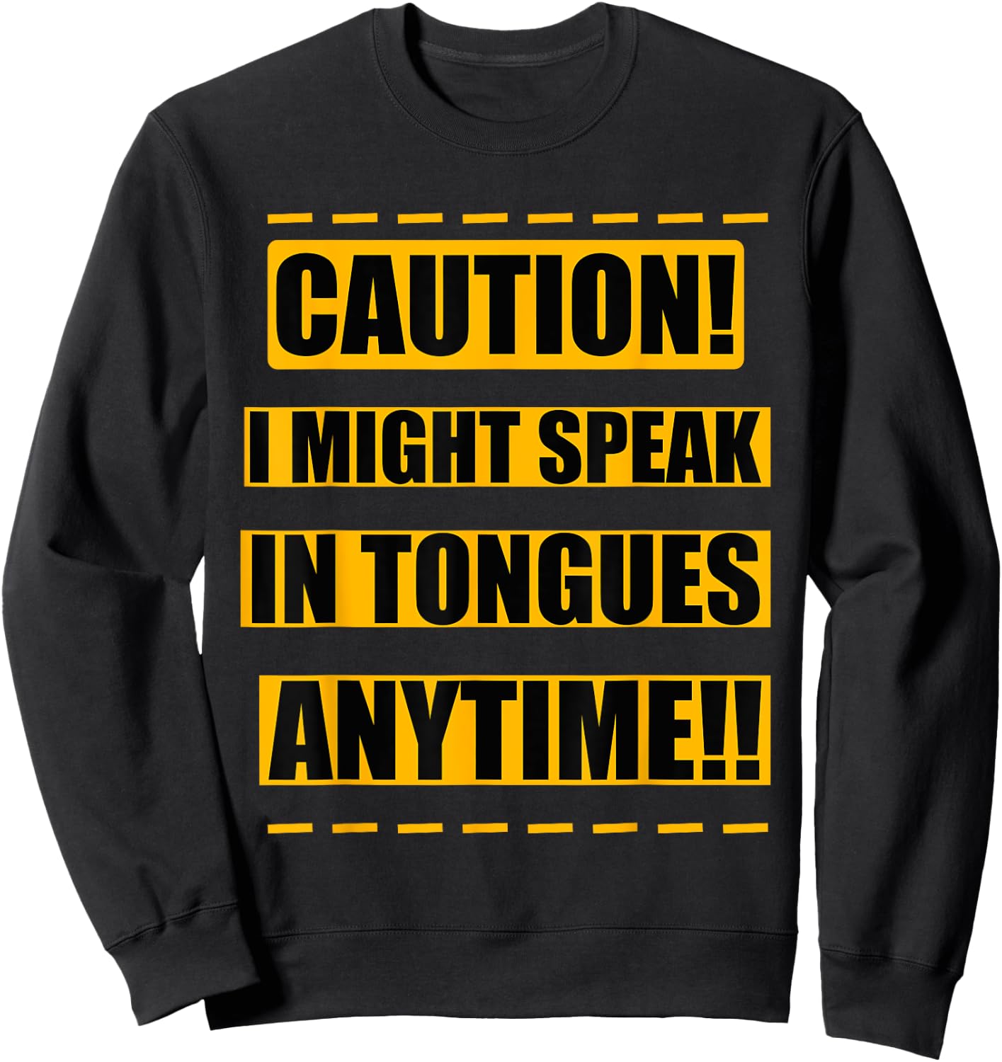 Christian Holy Spirit Caution i Mighty speak in Tongues Sweatshirt - Sweatshirt | Black
