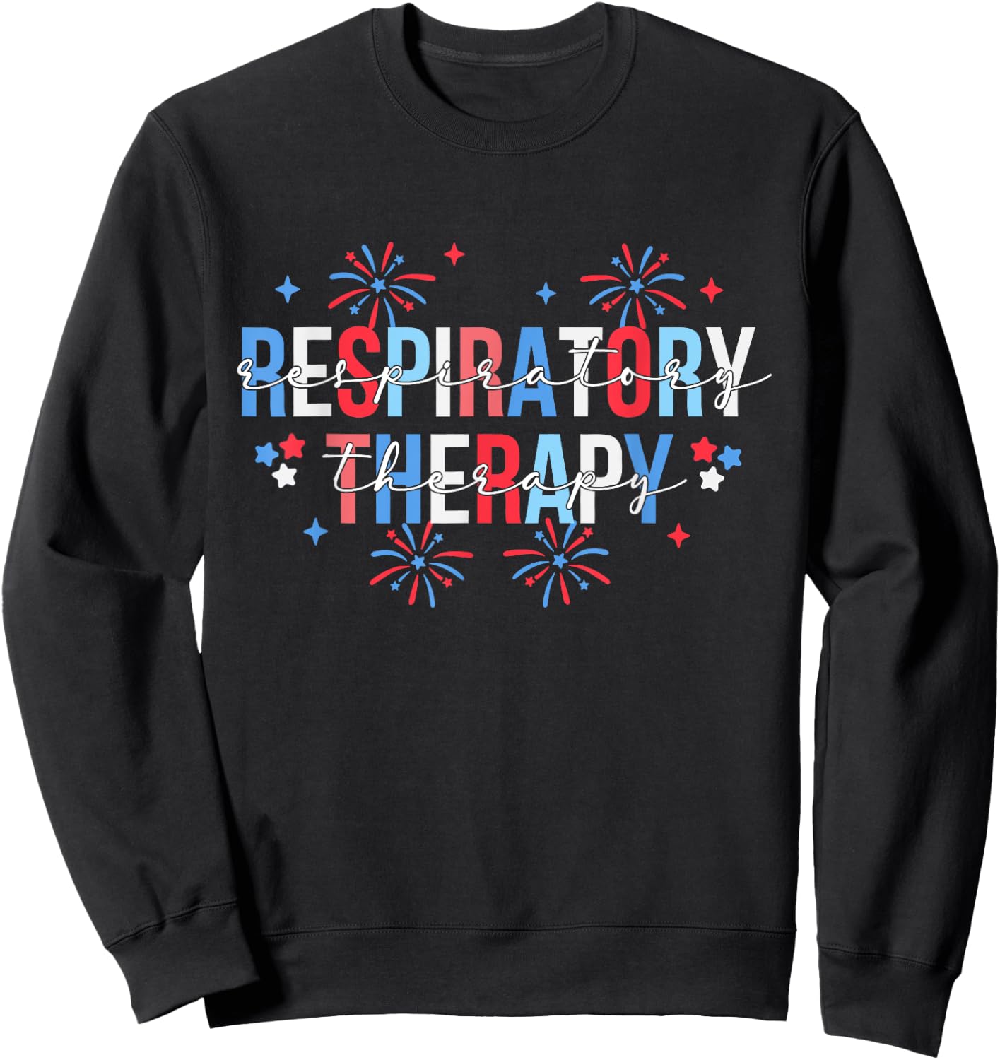 Respiratory Therapist Stethoscope 4th July Nursing RT Staff Sweatshirt - Sweatshirt | Black