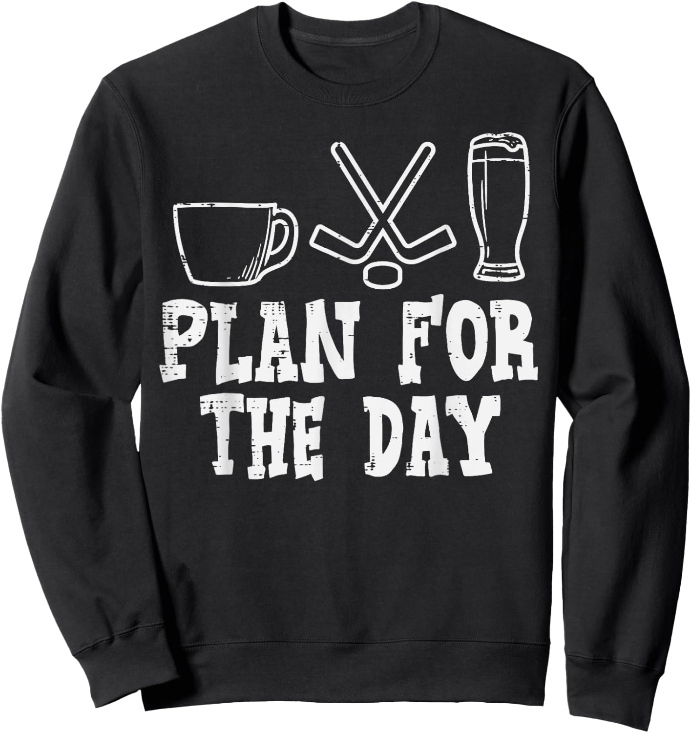 Plan For The Day Coffee Ice Hockey Beer Funny Drinking Sport Sweatshirt - Sweatshirt | Black