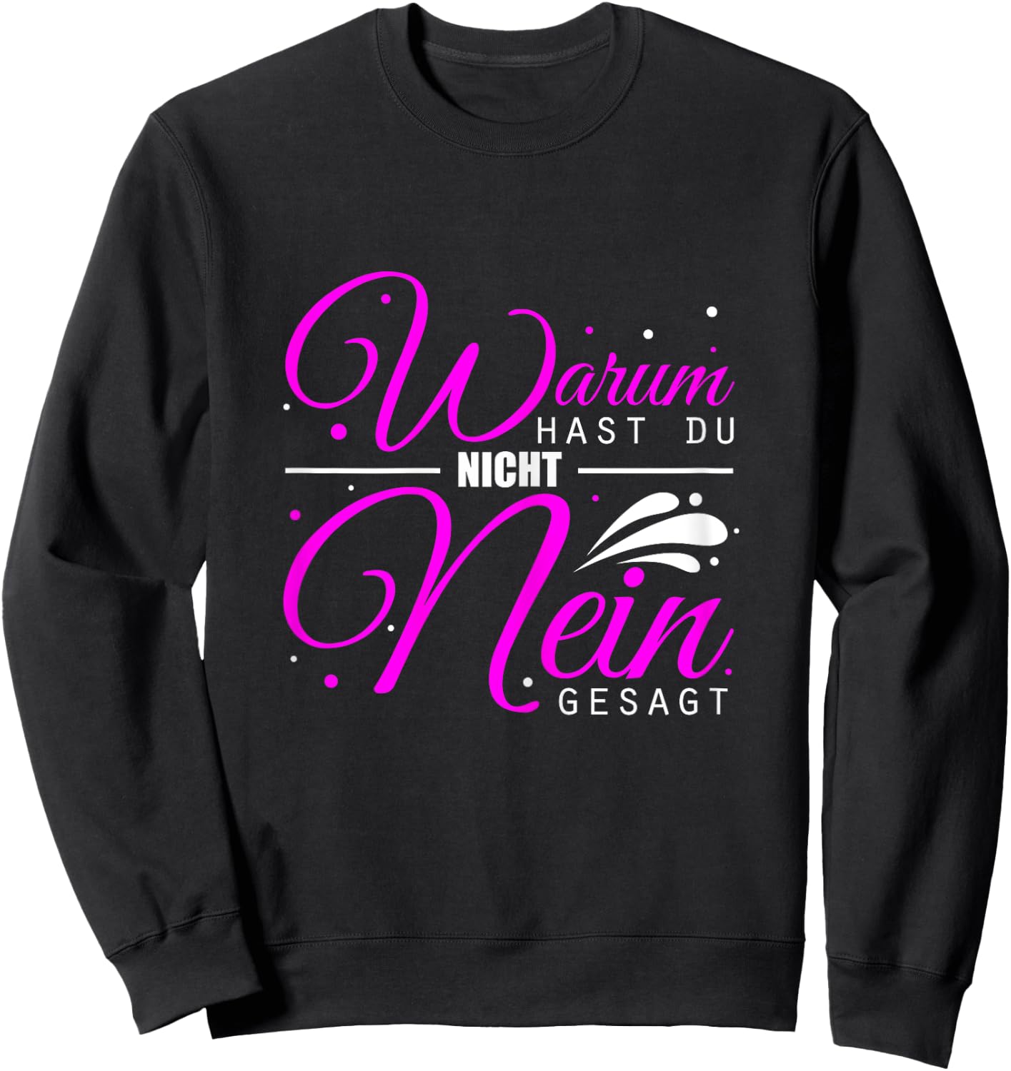Women's Warum Hast Du Nicht Nein Gesagt - Schlager Malle Party , black Sweatshirt - Sweatshirt | Black