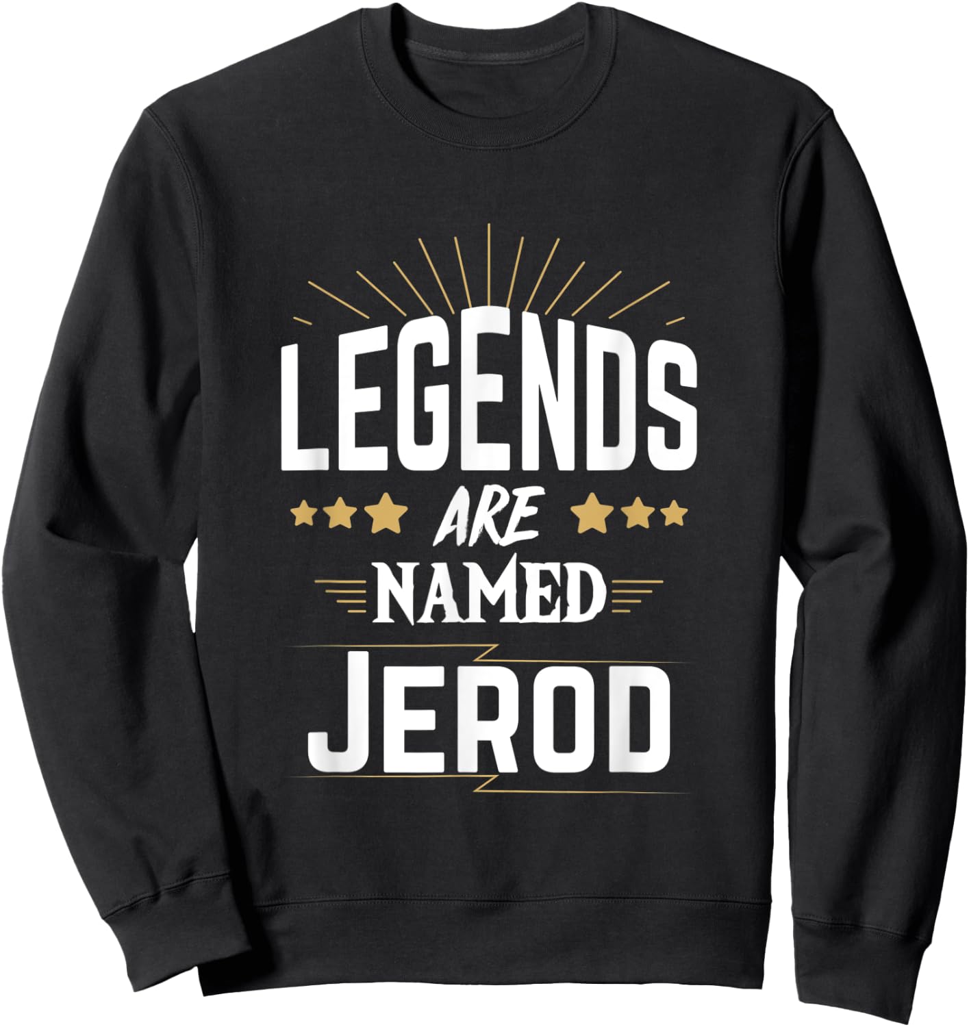Legends Are Named Jerod Sweatshirt - Sweatshirt | Black