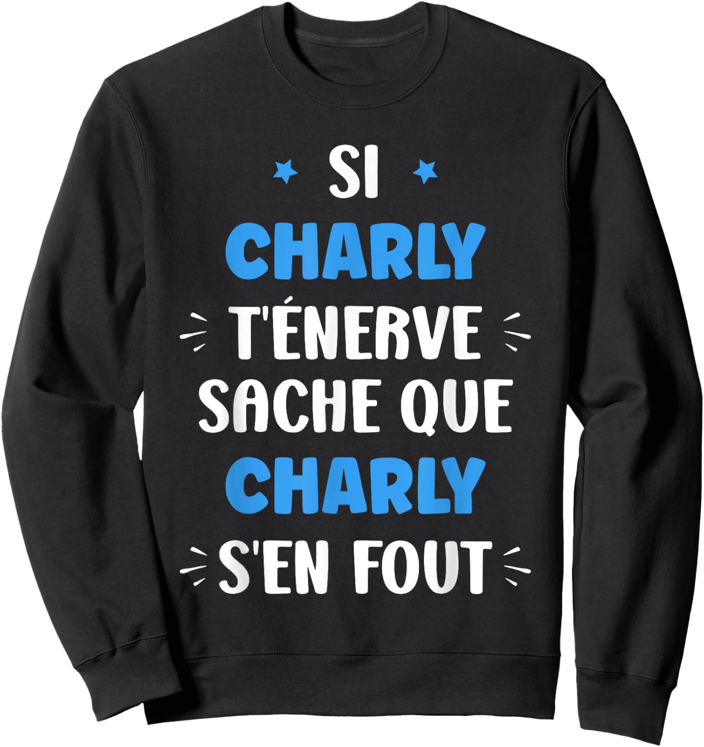 Name Si Charly t'énerve Humour First Name Charly Sweatshirt - Sweatshirt | Black