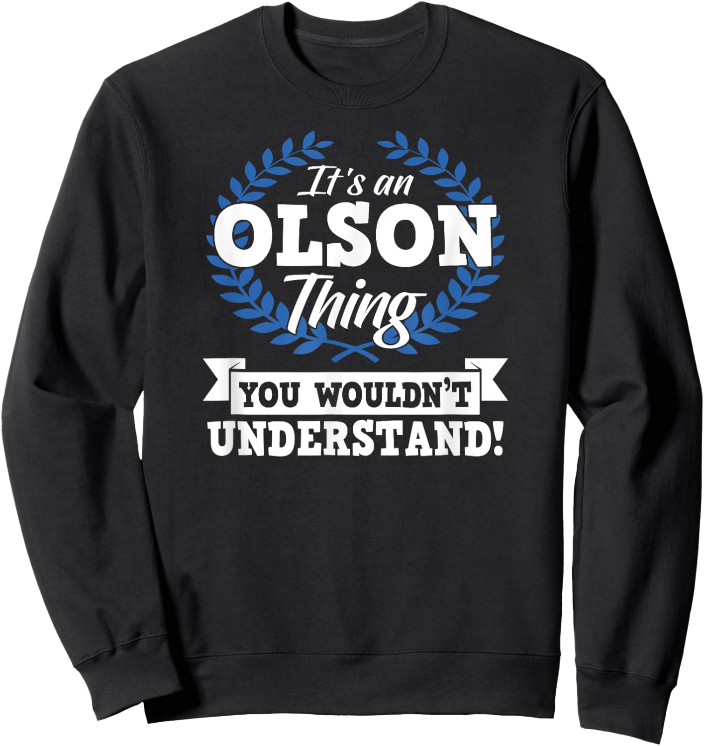 It's An Olson Thing You Wouldn't Understand Name Sweatshirt - Sweatshirt | Black