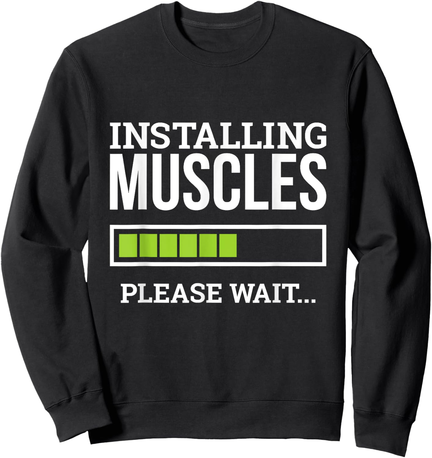 Funny Workout Gym Installing Muscles Please Wait Sweatshirt - Sweatshirt | Black