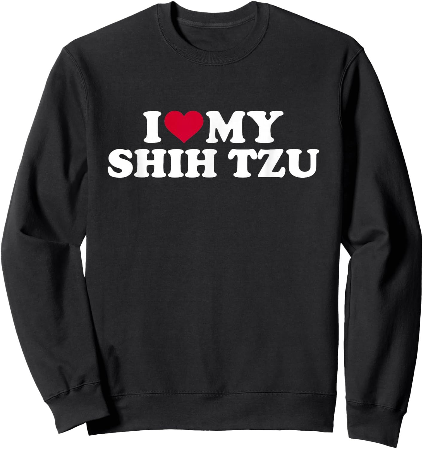 I love my Shih Tzu Sweatshirt - Sweatshirt | Black