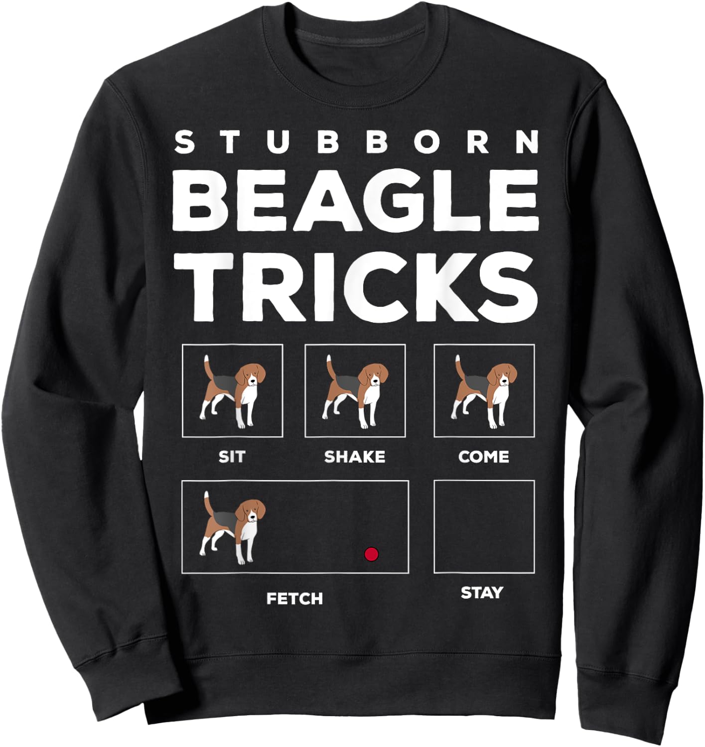 Stubborn Beagle Tricks Funny Beagle Sweatshirt - Sweatshirt | Black