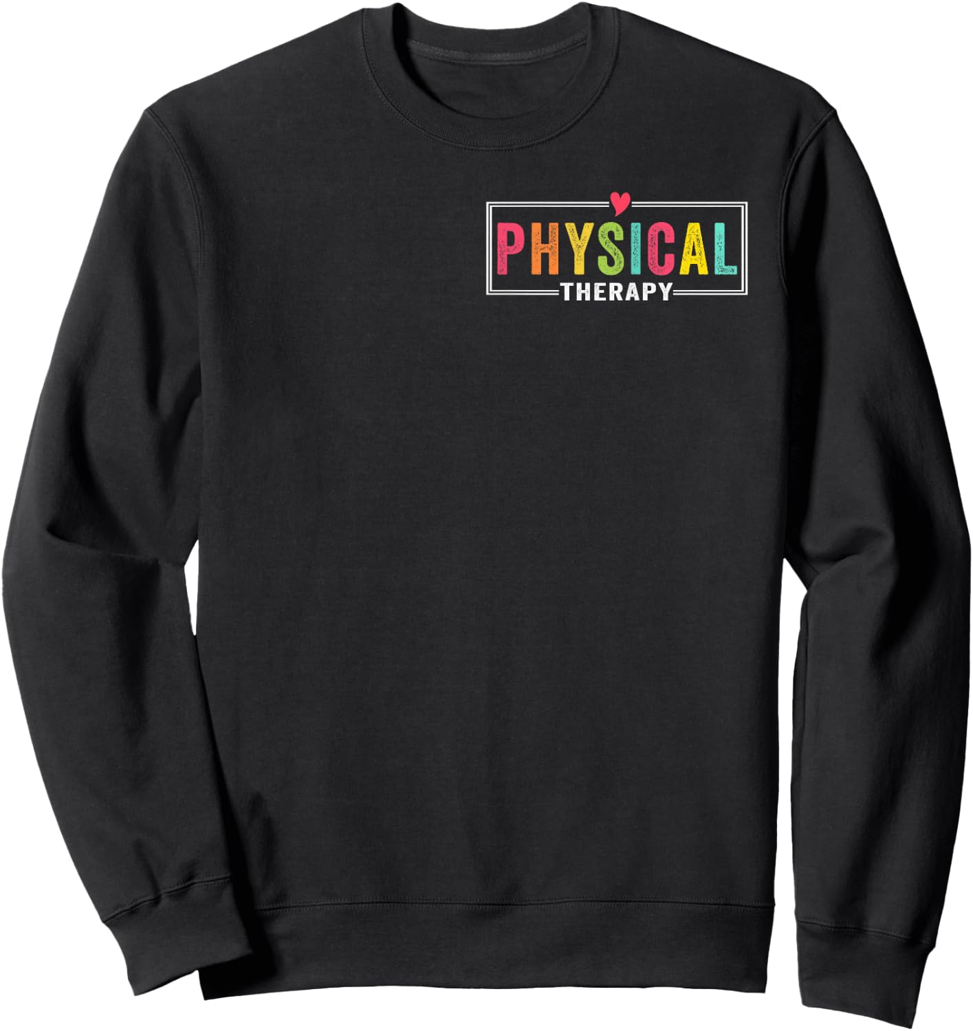 Physical Therapy Physical Therapist PT PTA Funny Sweatshirt - Sweatshirt | Black