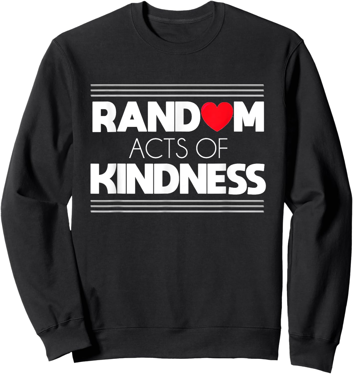 Random Acts of Kindness Love Kindness Shirt Sweatshirt - Sweatshirt | Black