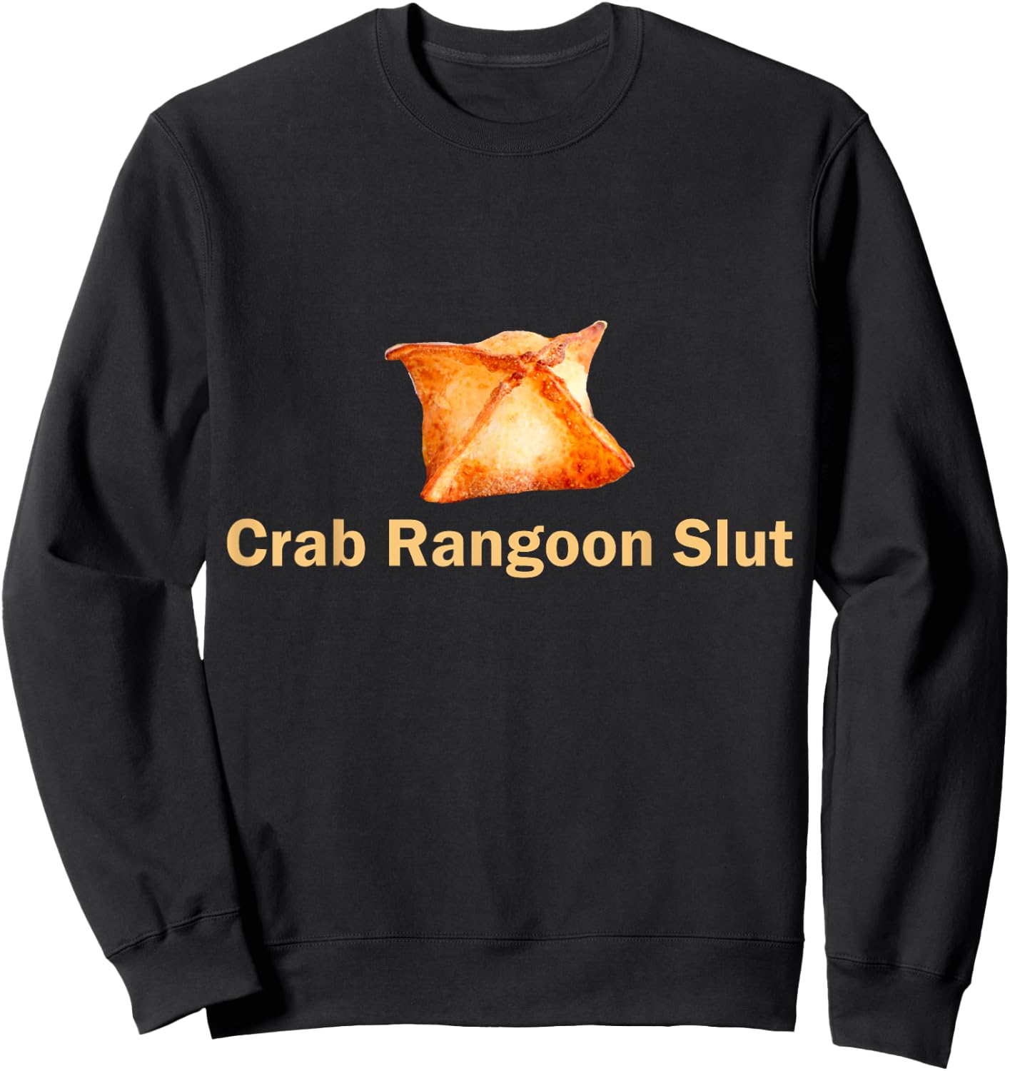 Crab Rangoon Slut Crab Rangoon Lovers Funny Sweatshirt - Sweatshirt | Black