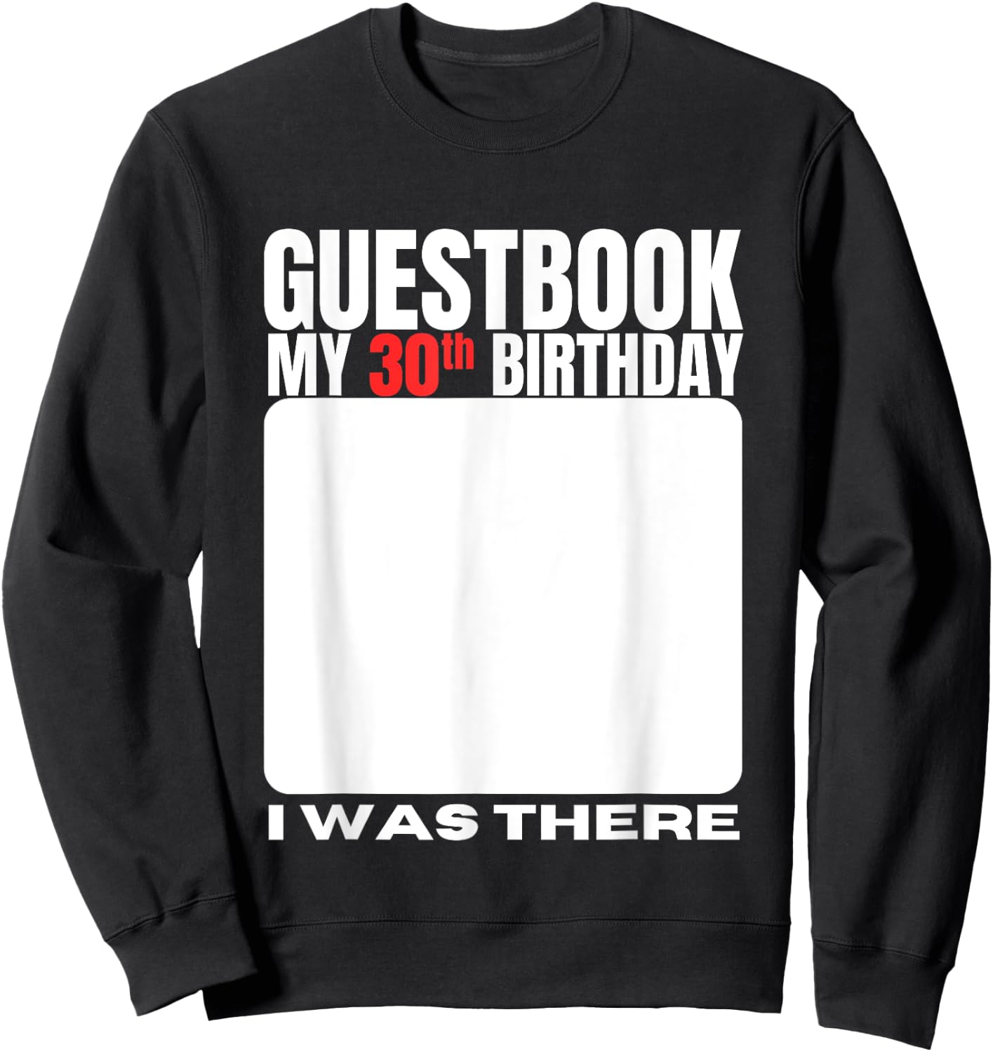 My 30th Birthday Guestbook 30 Years Birthday Party Sign My Sweatshirt - Sweatshirt | Black