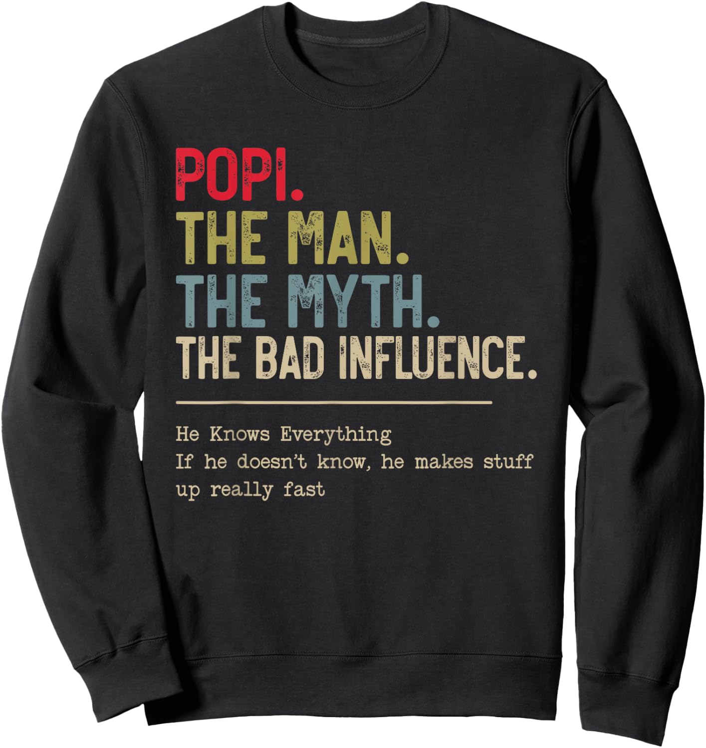 Popi The Man The Myth The Bad Influence He Knows Everything Sweatshirt - Sweatshirt | Black