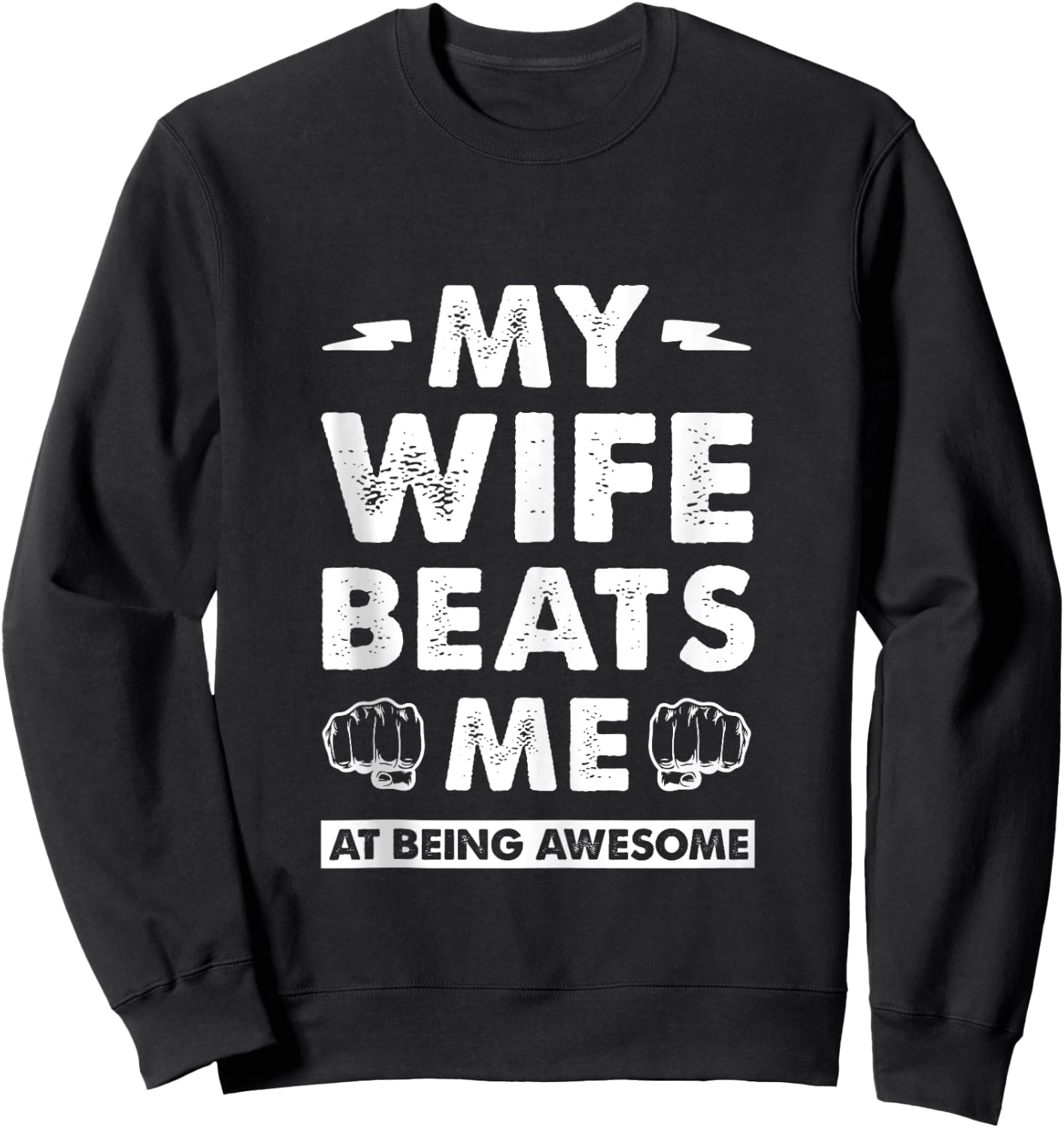 My Wife Beats Me At Being Awesome, Marriage Humor Fun Couple Sweatshirt - Sweatshirt | Black