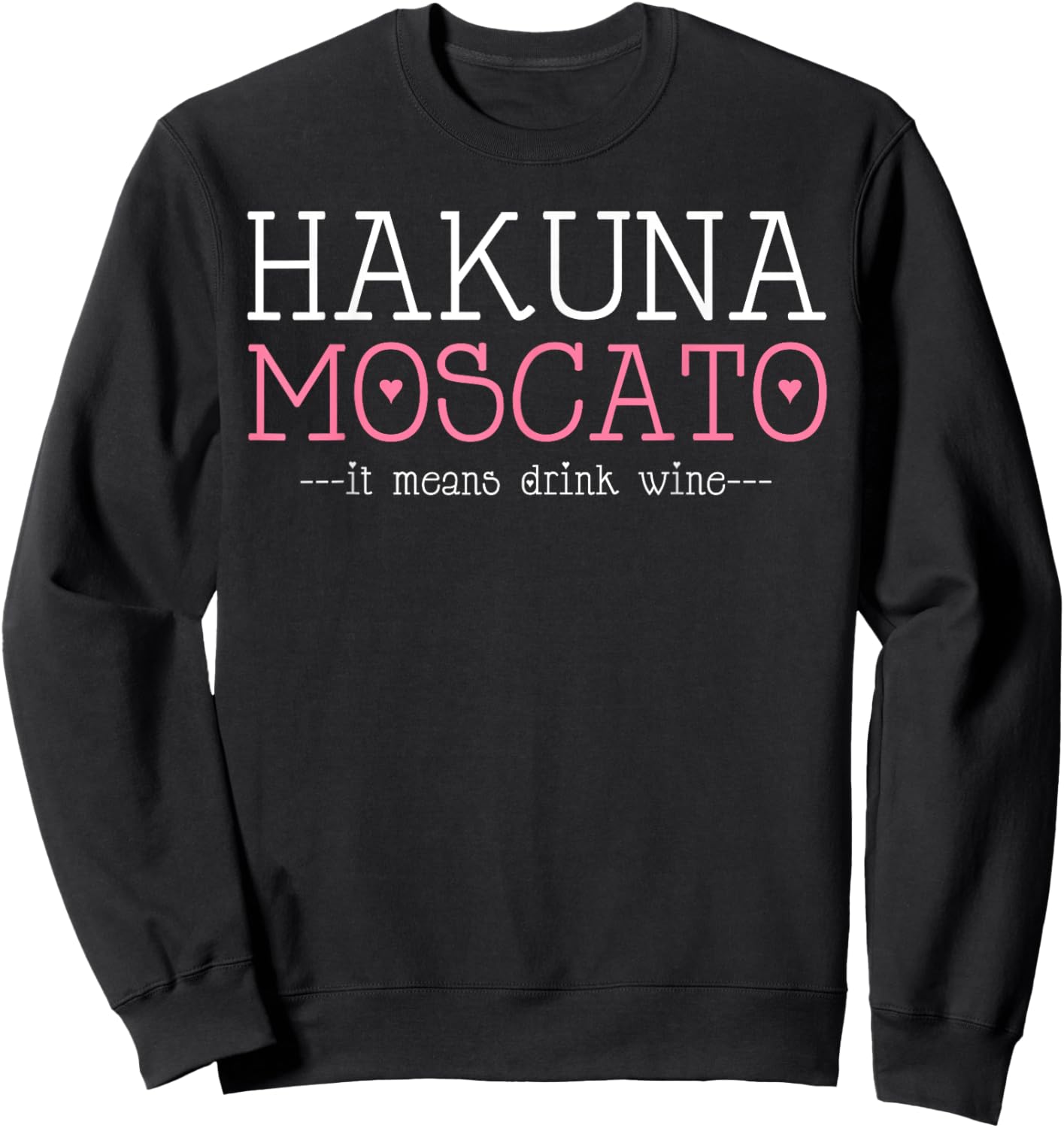 Hakuna Moscato Funny Wine Shirt - Wine Lover T Shirt Sweatshirt - Sweatshirt | Black