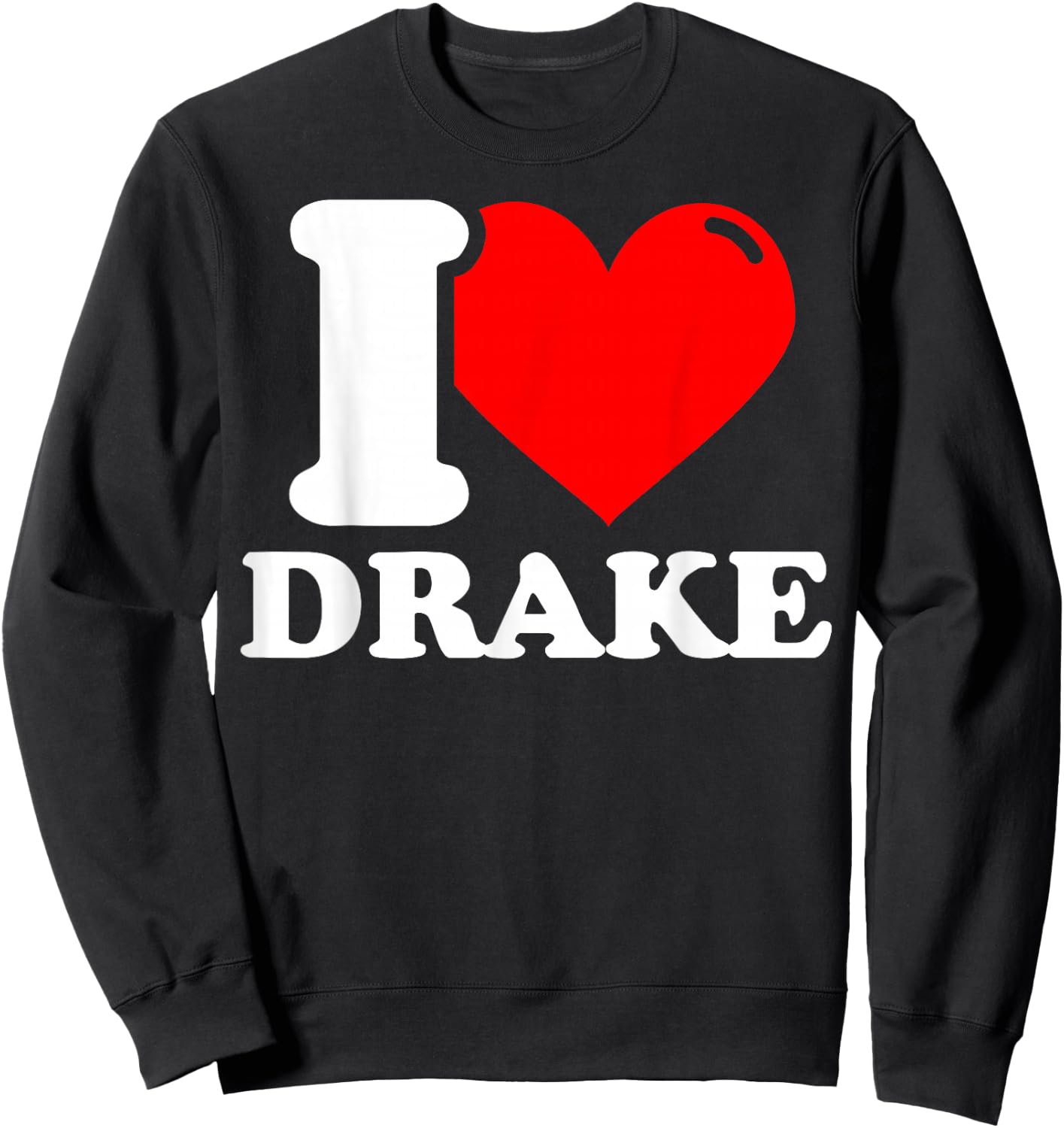 I love Drake Sweatshirt - Sweatshirt | Black