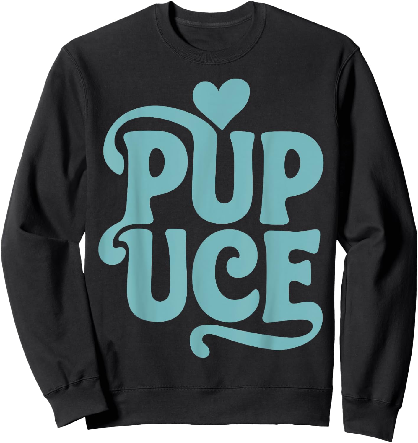 Funny PUPUCE Gift a PUPUCE Humor Gift Funny , Black, S Sweatshirt - Sweatshirt | Black