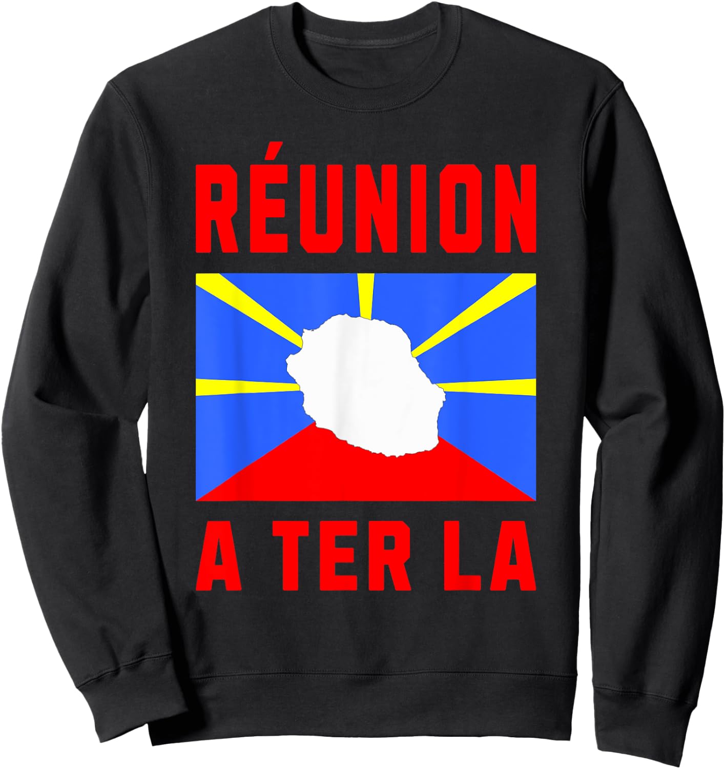Île de la Réunion A'Ter Là Idée-cadeau Créole Réunionnais Sweatshirt - Sweatshirt | Black