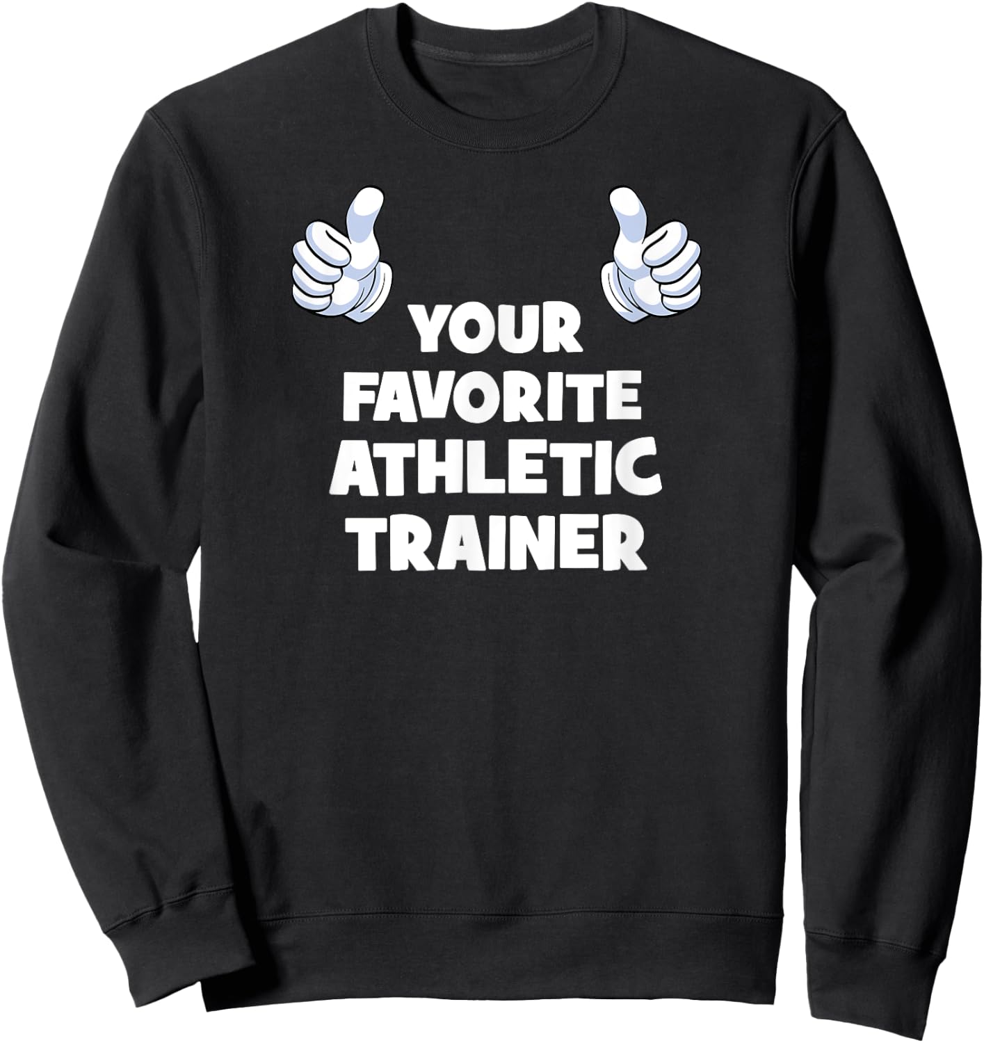 Your Favorite Athletic Trainer Funny Co-Worker On The Job Sweatshirt - Sweatshirt | Black
