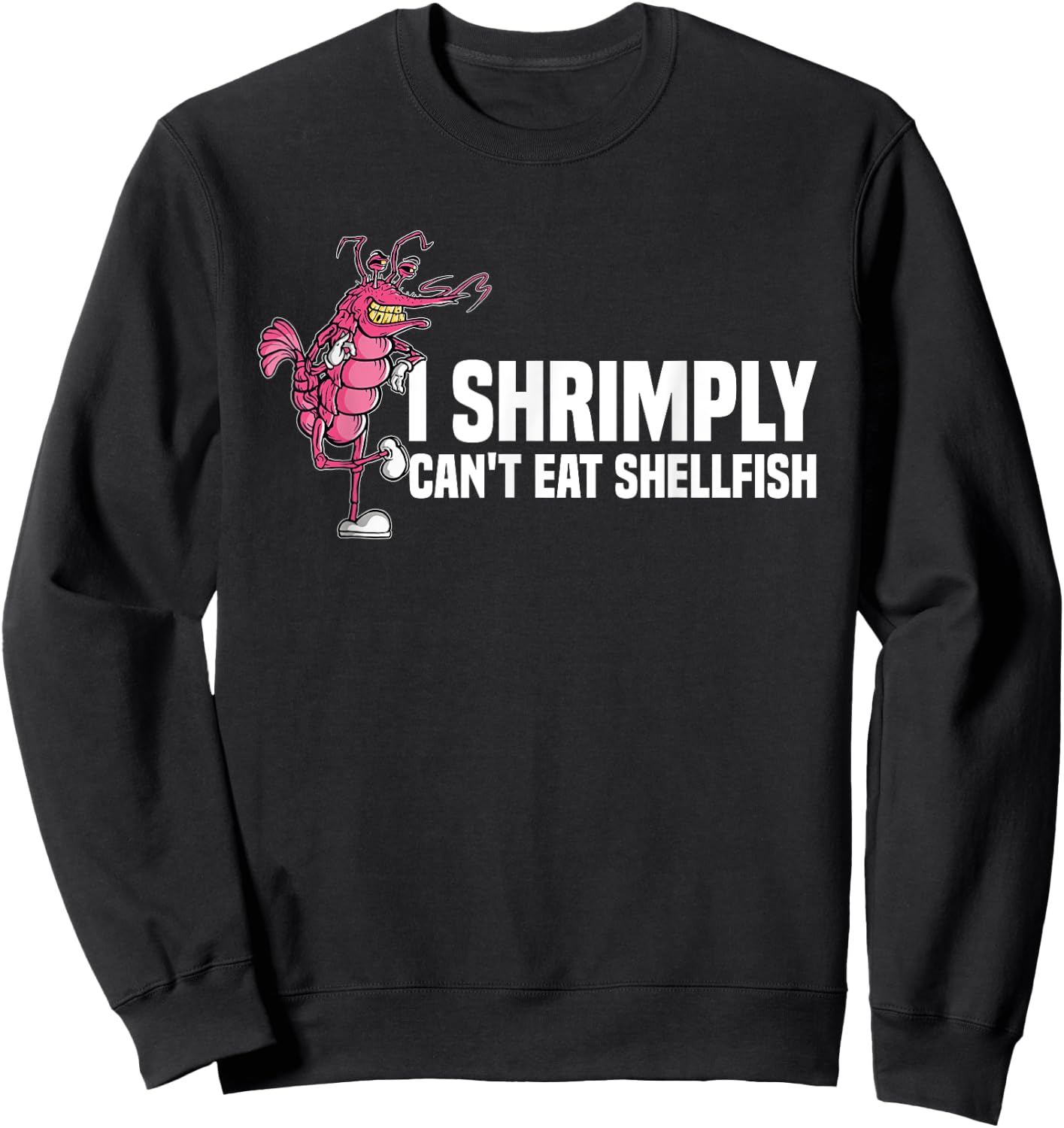 I Shrimply Can't Eat Shellfish | Seafood Allergy Sweatshirt - Sweatshirt | Black