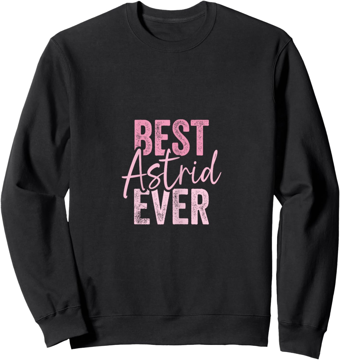Best Astrid ever , Black, Female X-Small Sweatshirt - Sweatshirt | Black