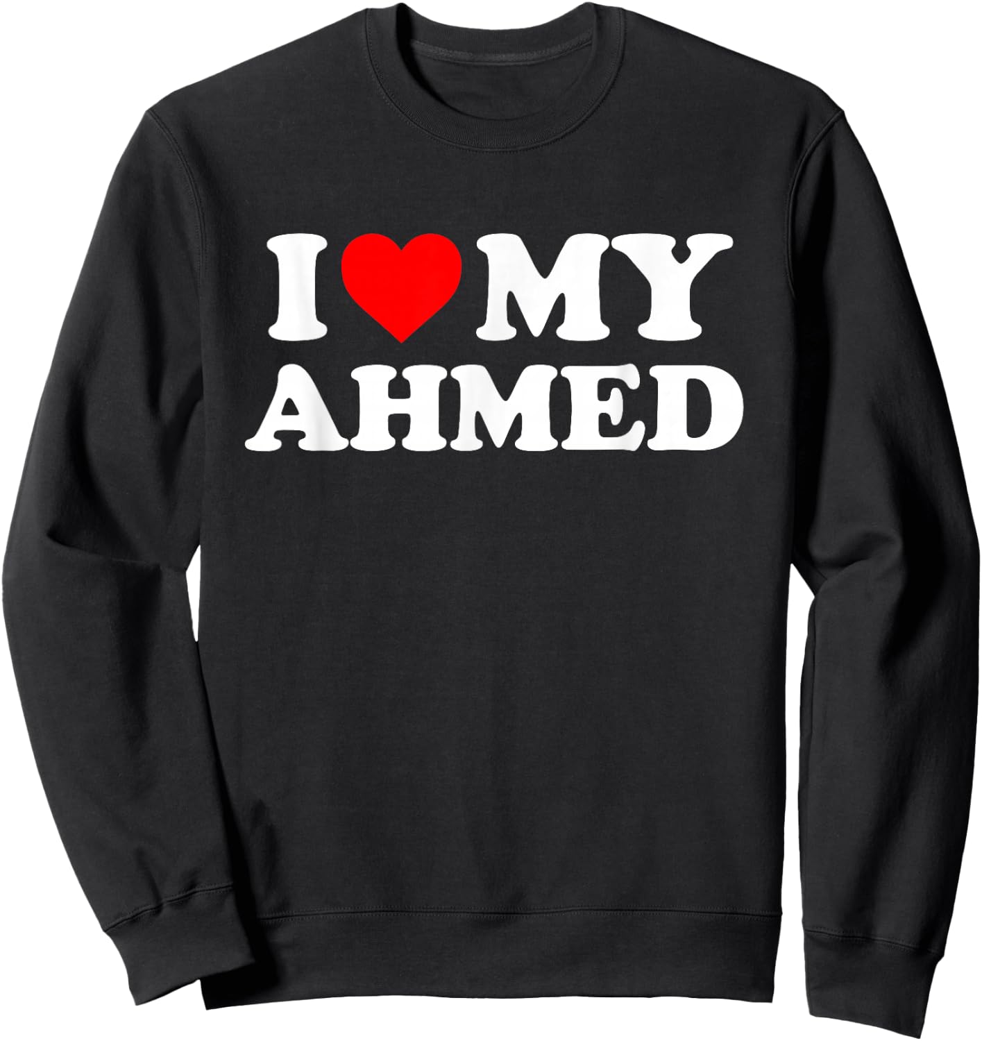I Love My Ahmed Sweatshirt - Sweatshirt | Black