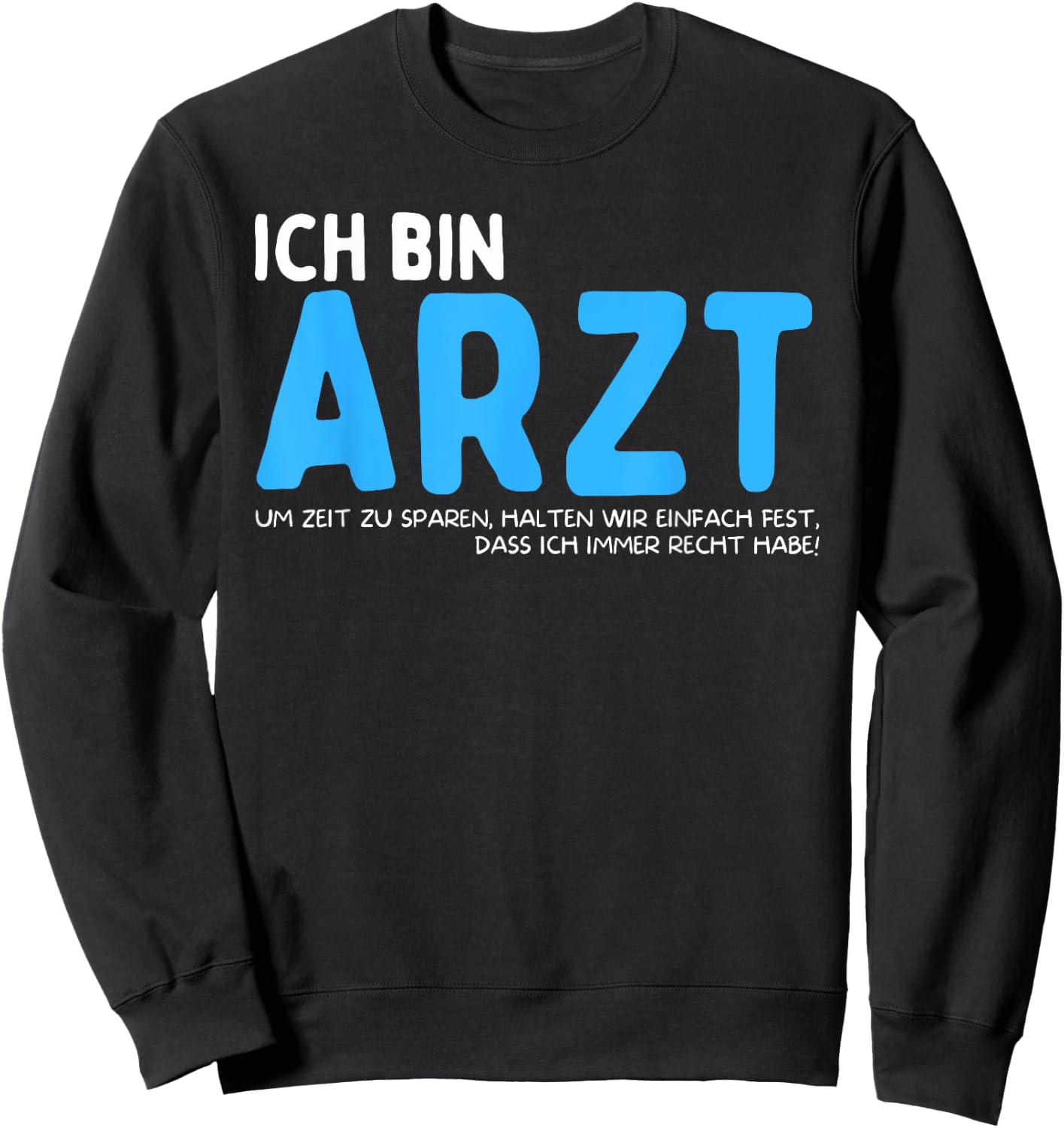 Ich Bin Arzt Lustiger Spruch Sweatshirt - Sweatshirt | Black