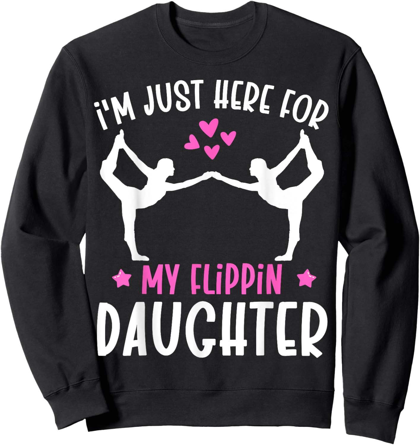 Im Just Here For My Flippin Daughter Gymnast Girls Mom Dad Sweatshirt - Sweatshirt | Black
