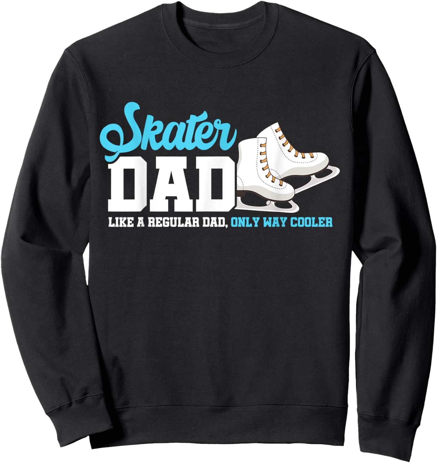 Skater Dad Daddy Figure Skater Father Ice Skating Skates Sweatshirt - Sweatshirt | Black
