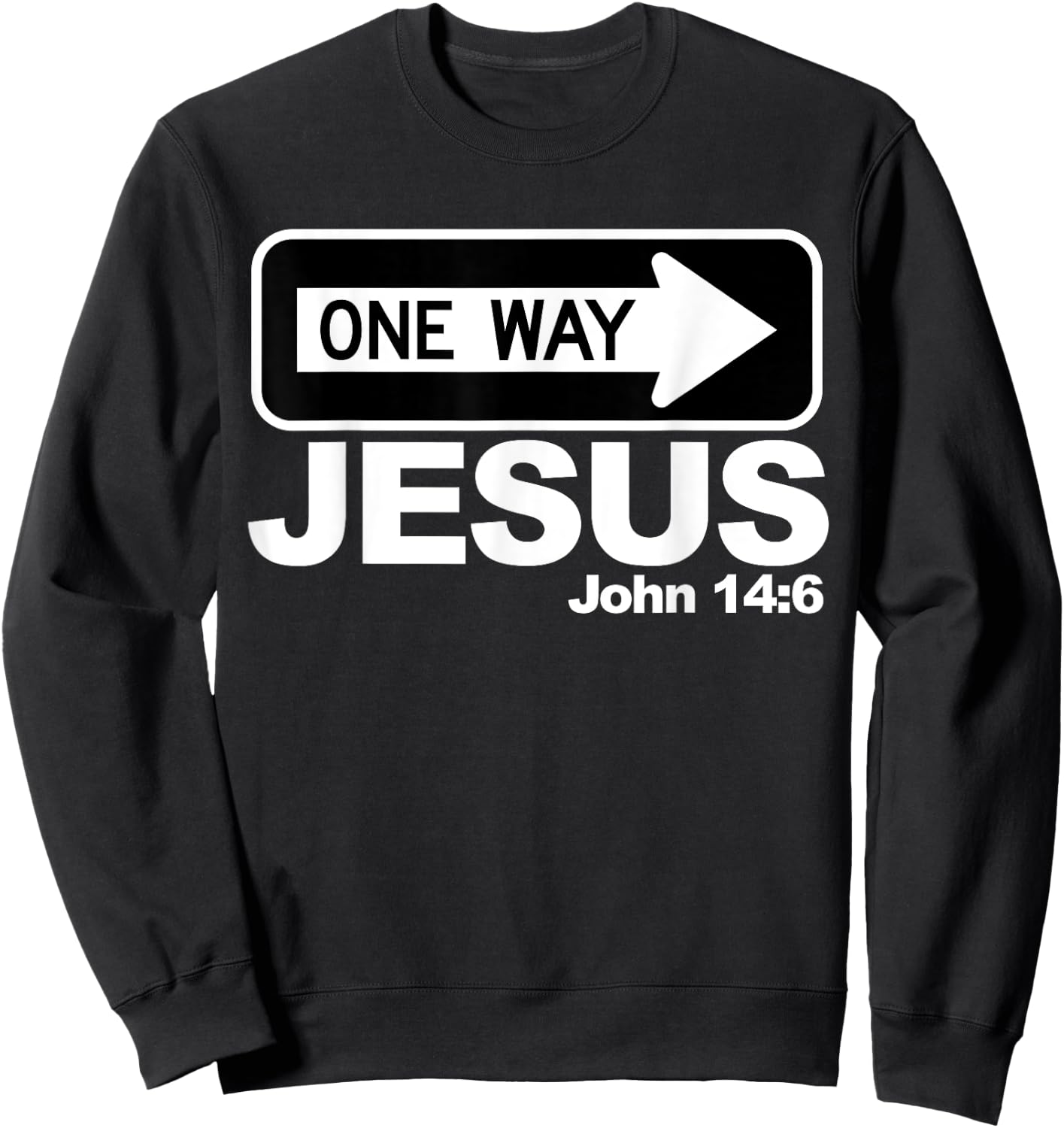 One way John 14:6 Jesus Sweatshirt - Sweatshirt | Black