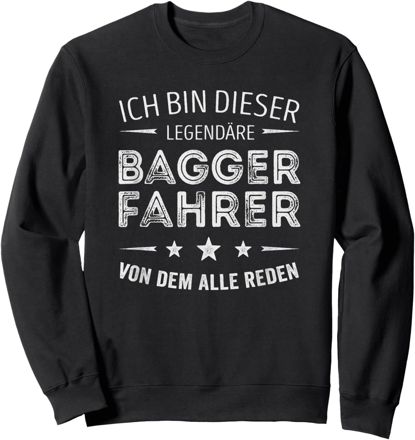 Ich bin dieser legendäre Baggerfahrer von dem alle reden Sweatshirt - Sweatshirt | Black