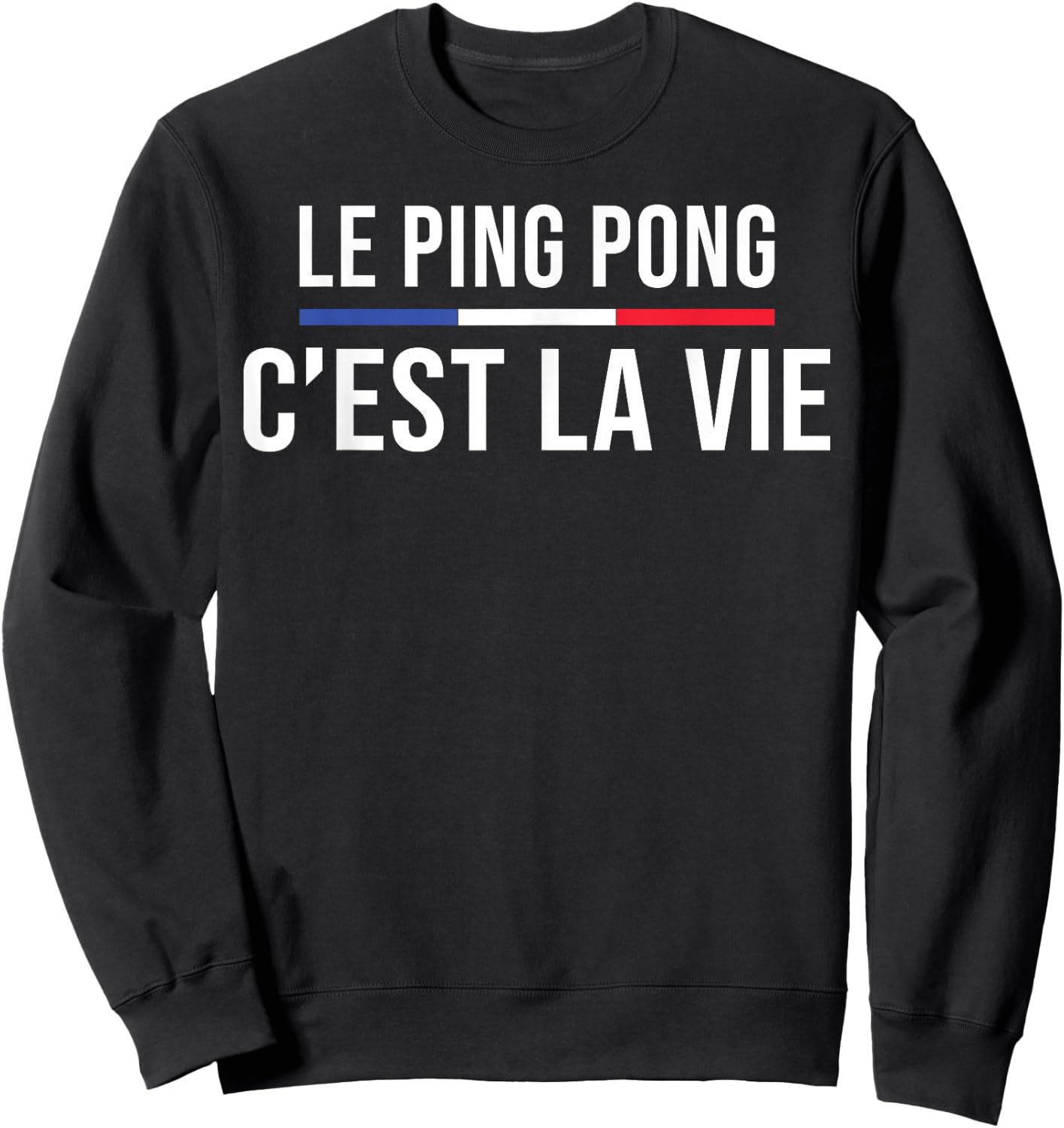 Ping Pong is Life Table Tennis Player Pongiste Sweatshirt - Sweatshirt | Black