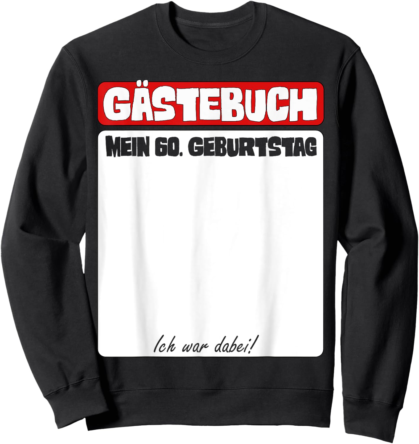 60. Geburtstag Gästebuch Ich War Dabei Sweatshirt - Sweatshirt | Black