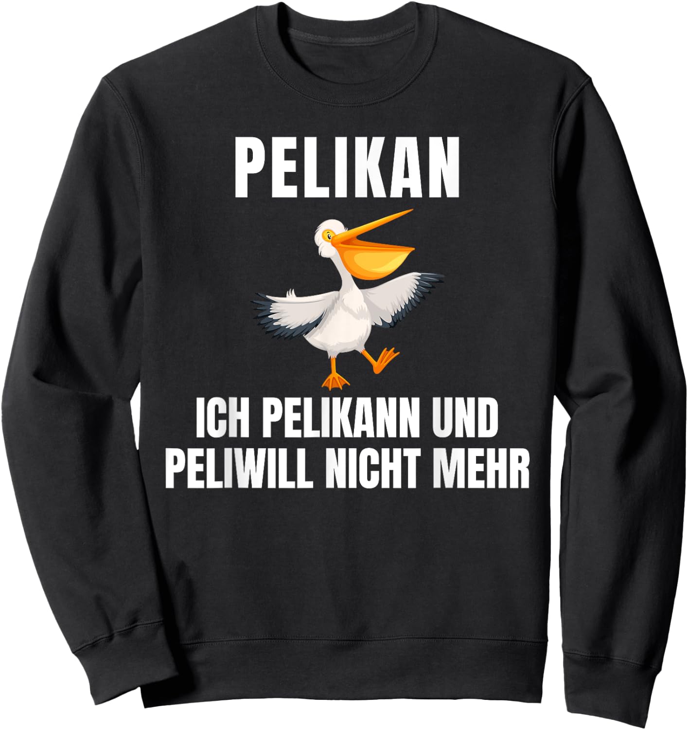 with German Text "Pelikann und Peliwill nicht mehr " [German Language], black Sweatshirt - Sweatshirt | Black
