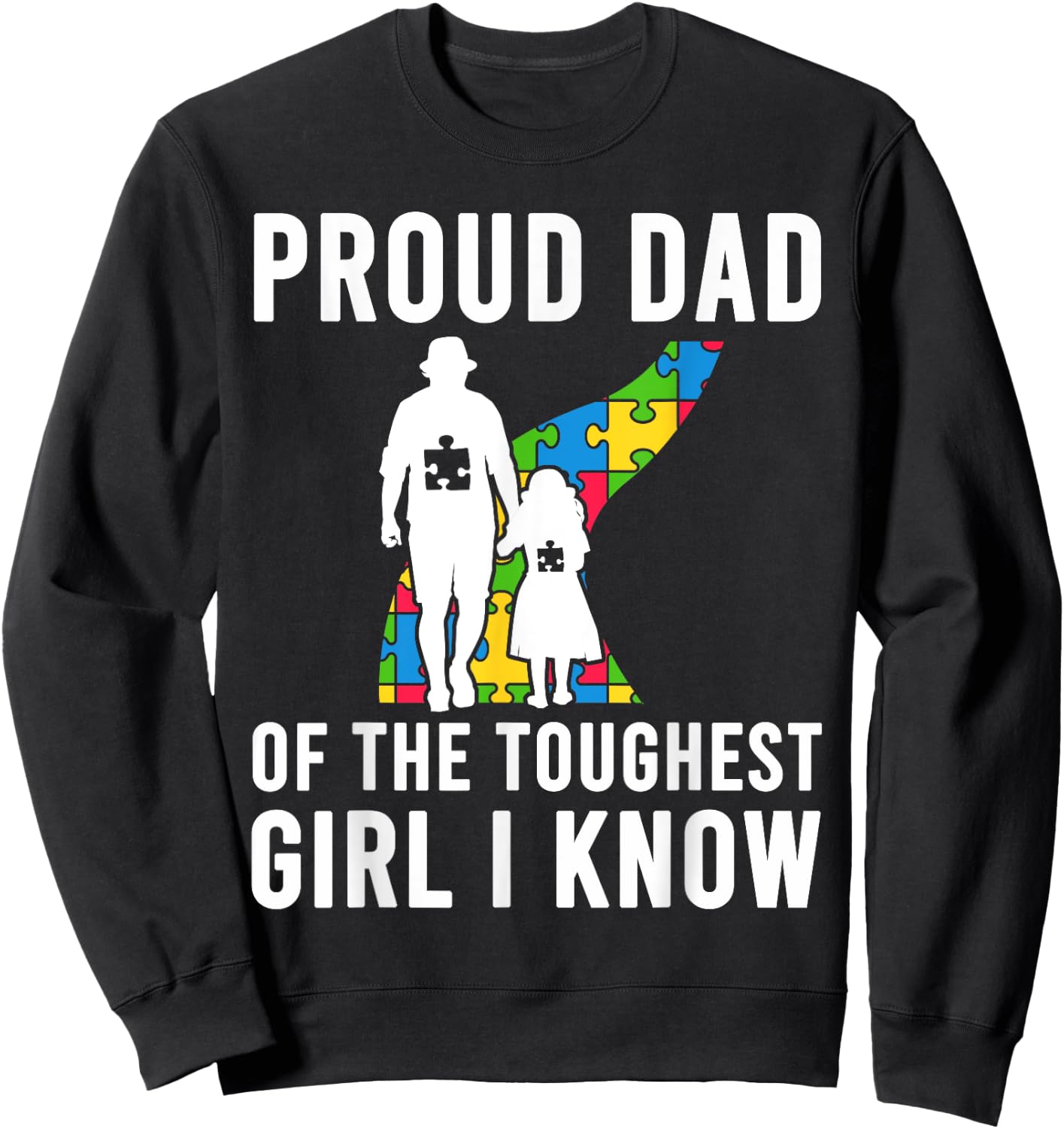 Autism Proud Dad Of The Toughest Girl Daddy Shirt Autism Dad Sweatshirt - Sweatshirt | Black