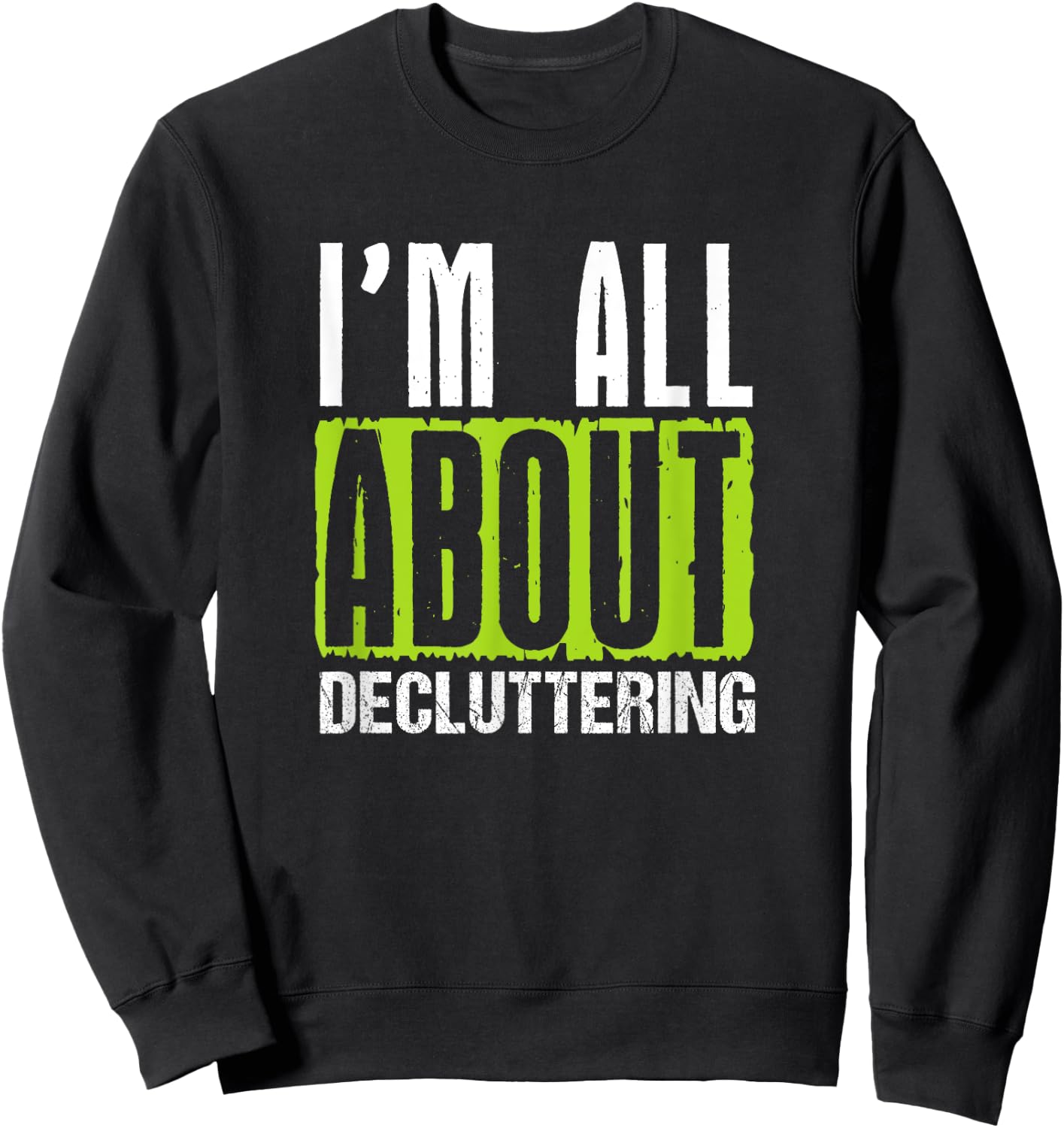 Decluttering Enthusiast Home Organizer Cleaning Motivation Sweatshirt - Sweatshirt | Black