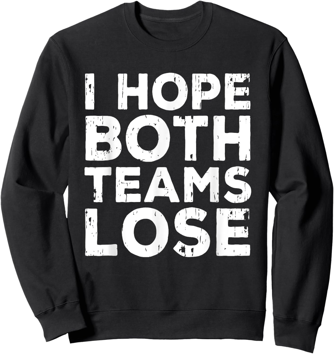I Just Hope Both Teams Lose | American Football Sweatshirt - Sweatshirt | Black