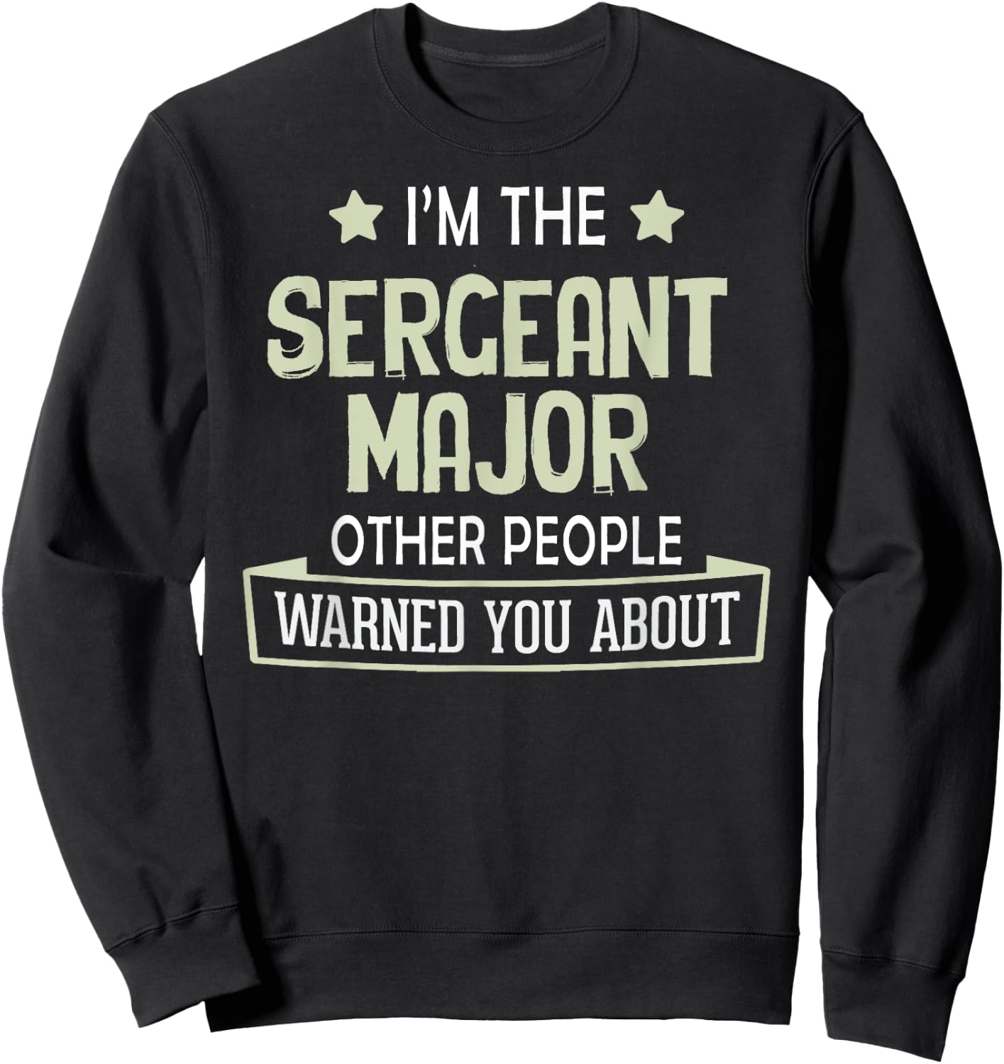 Funny Sergeant Major Graphic - Others Warned You About Sweatshirt - Sweatshirt | Black