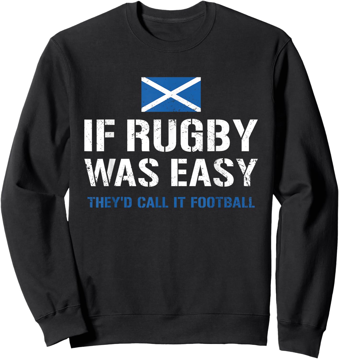 Wenn Rugby einfach wäre, würden sie es Football Scotland Rugby nennen Sweatshirt - Sweatshirt | Black