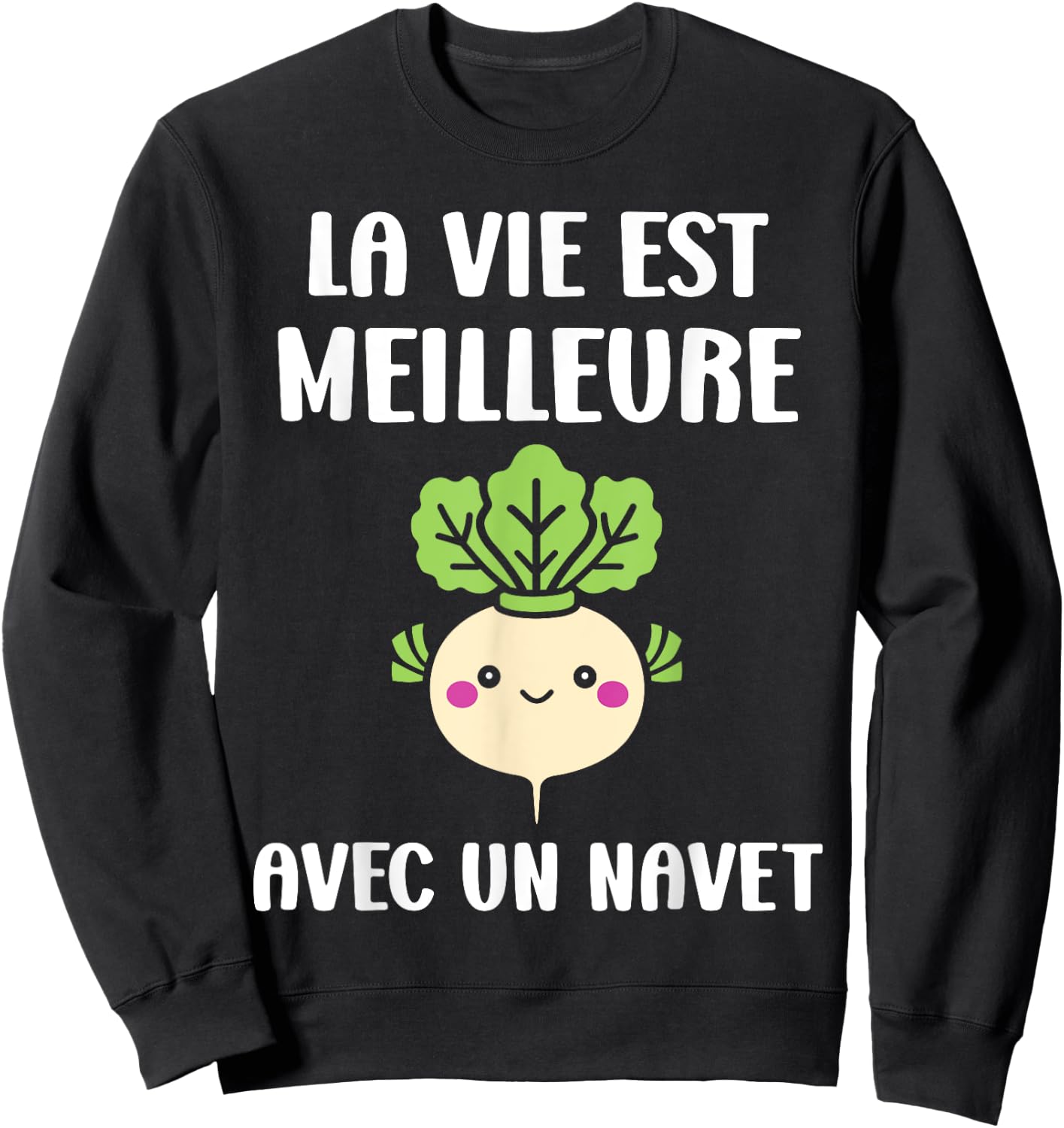 Humour Navets Légume la vie est meilleure avec un Navet Sweatshirt - Sweatshirt | Black