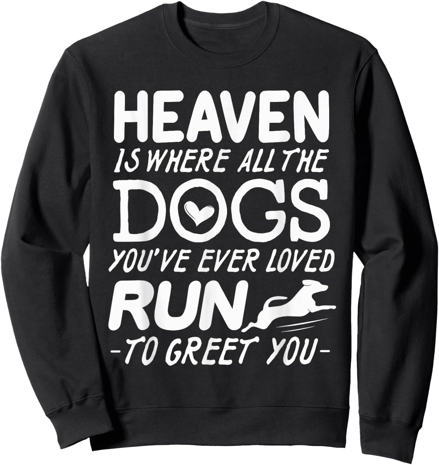 Heaven Is Where All The Dogs You've Ever Loved Run To Greet Sweatshirt - Sweatshirt | Black