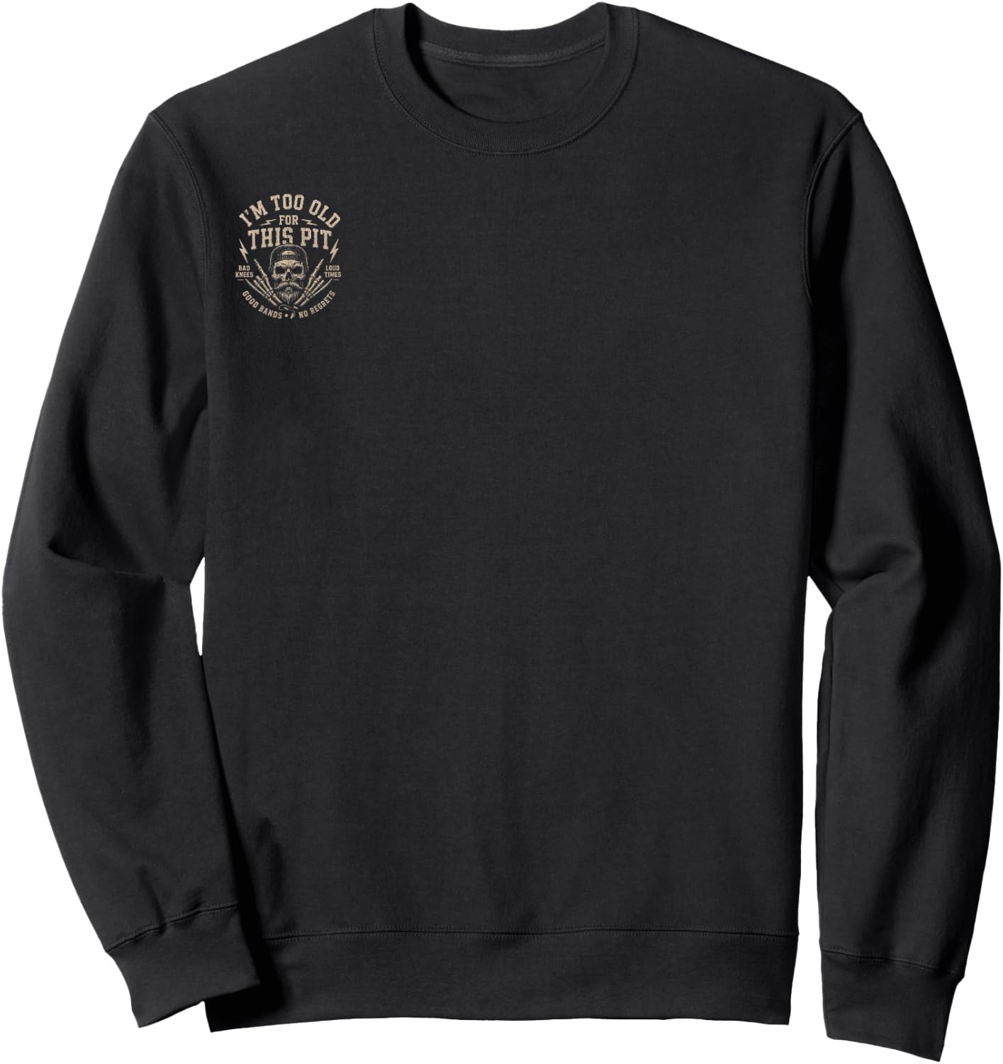Too Old for This Pit Sweatshirt - Sweatshirt | Black