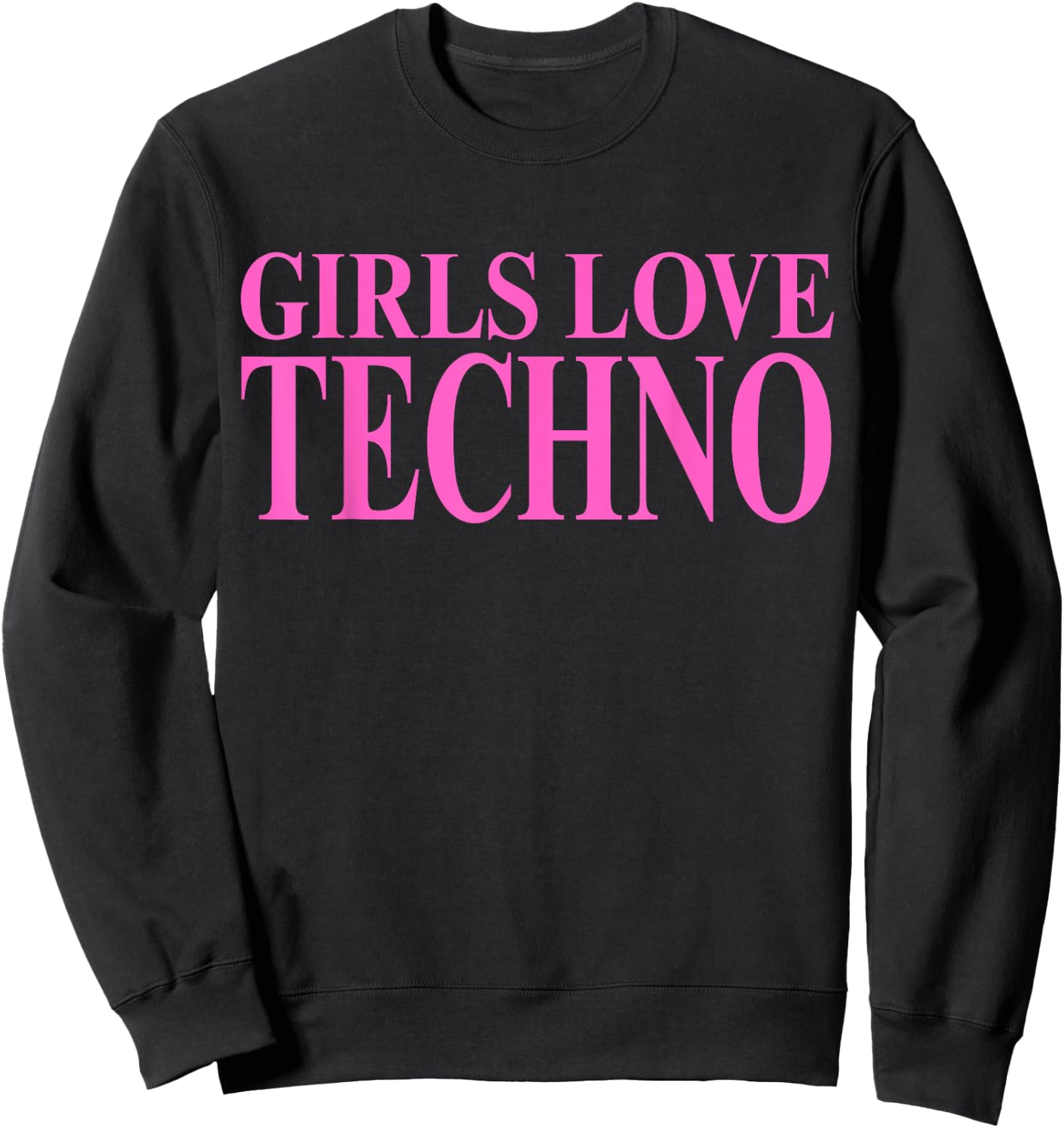 Girls Love Techno Sweatshirt - Sweatshirt | Black