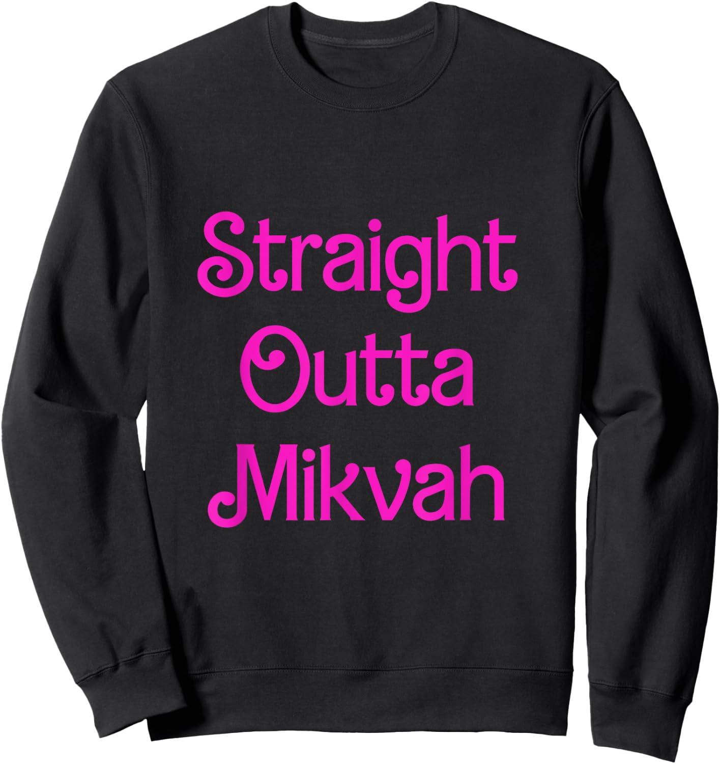 Straight Outta Mikvah Jewish Family Ritual Bath Wedding Sweatshirt - Sweatshirt | Black