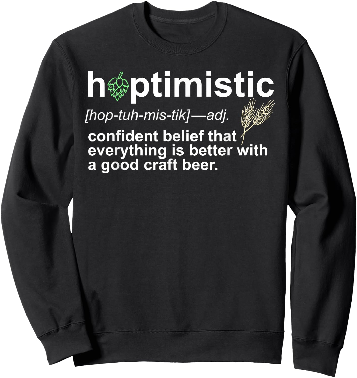 Hoptimistic Craft Beer for Brewers Local Drinkers Sweatshirt - Sweatshirt | Black