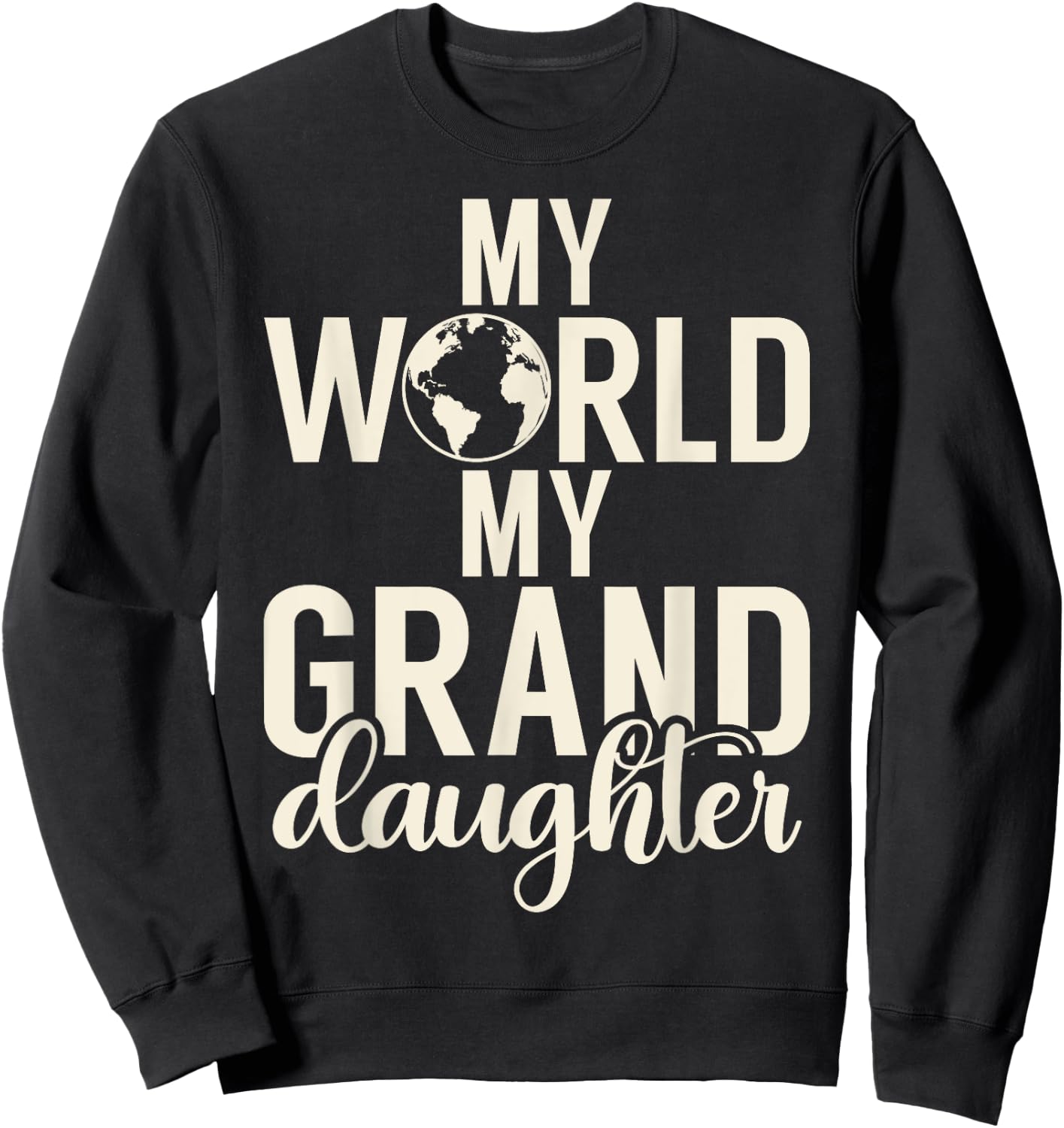 My World my Granddaughter Grandparent Sweatshirt - Sweatshirt | Black