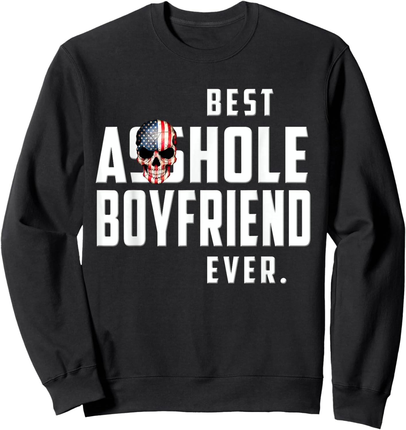 Best Asshole Boyfriend Ever Funny Boyfriend Gift Sweatshirt - Sweatshirt | Black