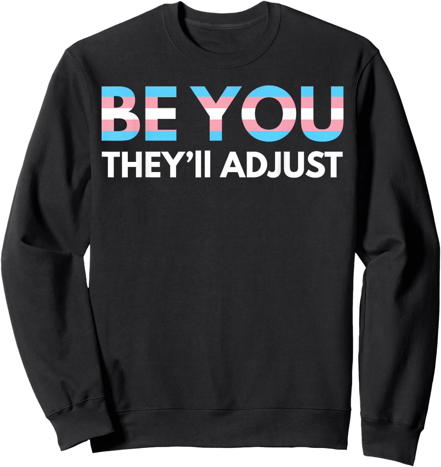 Be You They'll Adjust Trans Rights are Human Rights Sweatshirt - Sweatshirt | Black
