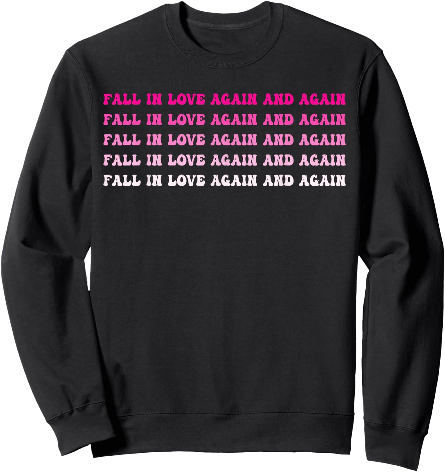 Fall In Love Again And Again Funny Sweatshirt - Sweatshirt | Black