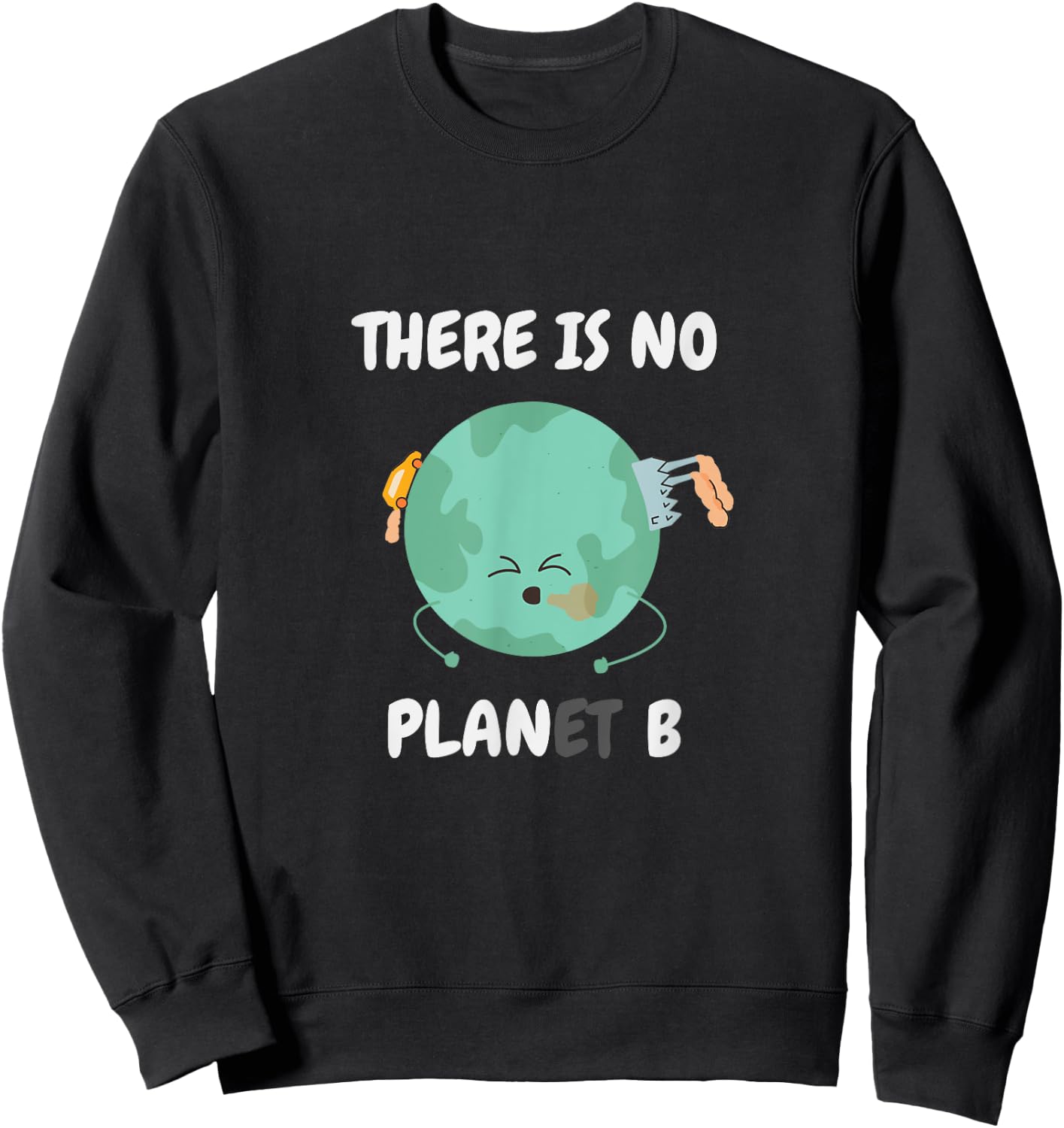 There is no planet (plan) B - save the earth Sweatshirt - Sweatshirt | Black