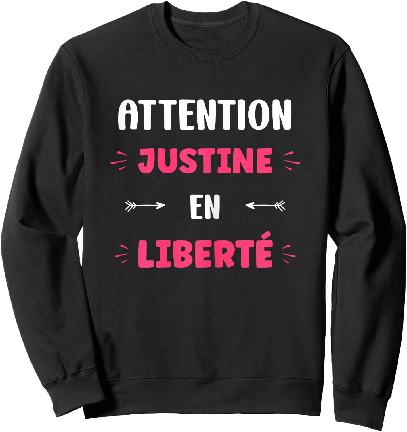 Attention Justine in Freedom Name Quote Funny Justine , Black, Female X-Small Sweatshirt - Sweatshirt | Black