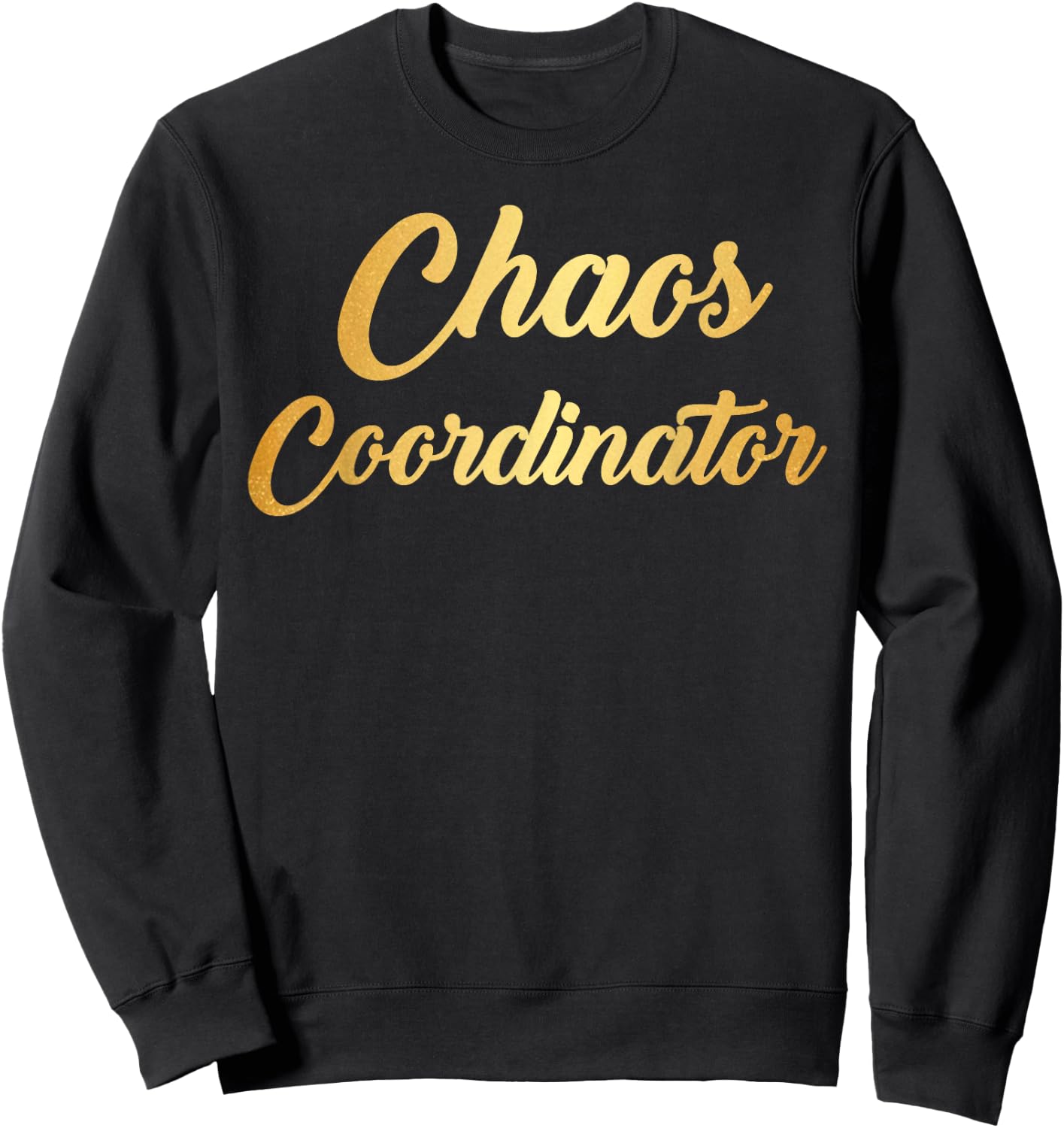 Chaos Coordinator Gold Good Life Sweatshirt - Sweatshirt | Black